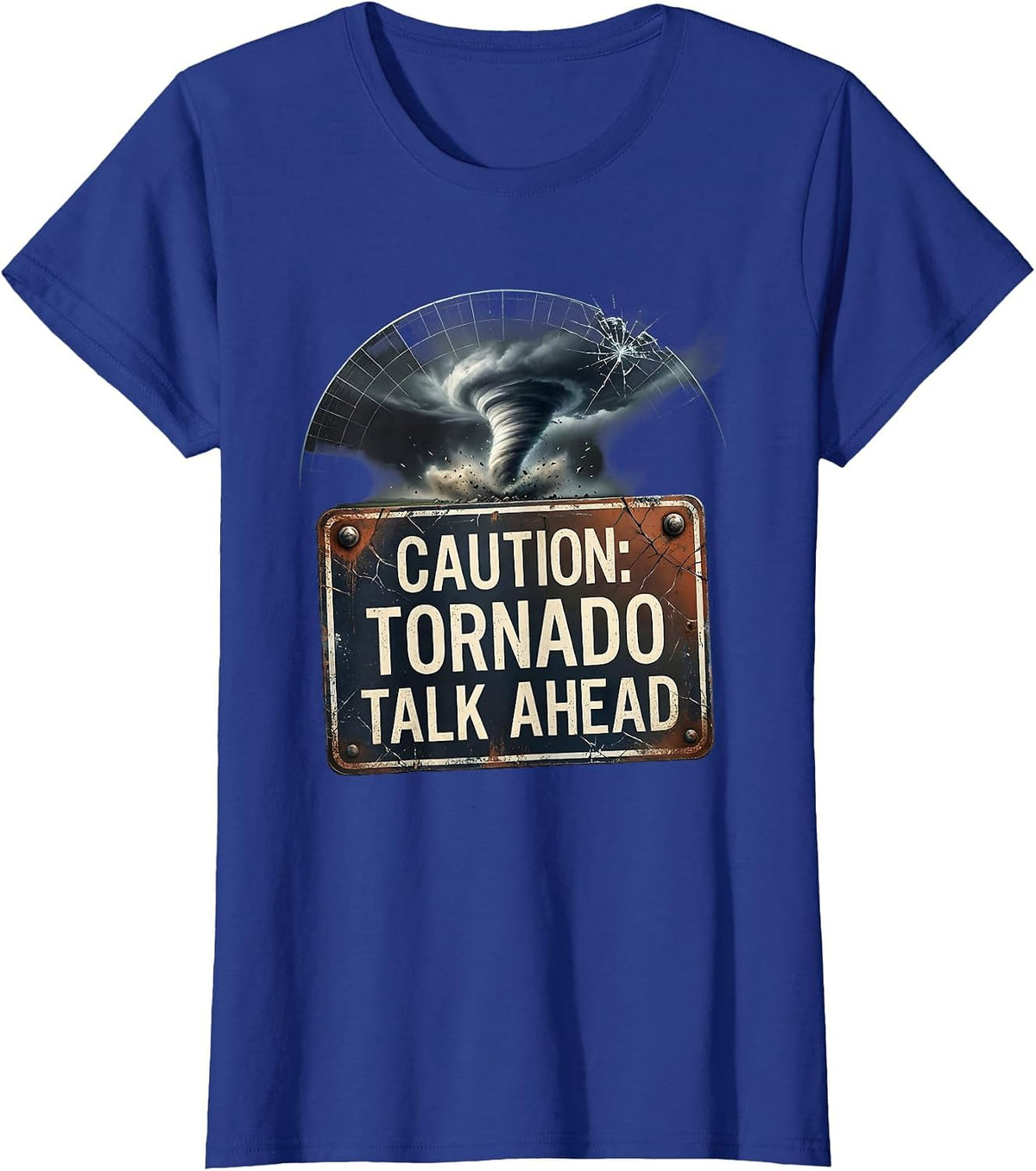 Women's Caution: Tornado Talk Ahead Distressed Storm Chaser T-Shirt - Royal Blue