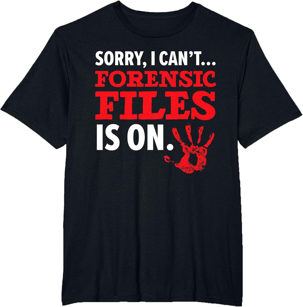 Sorry I Can't Forensic File is On Forensic Scientist T-Shirt - Black