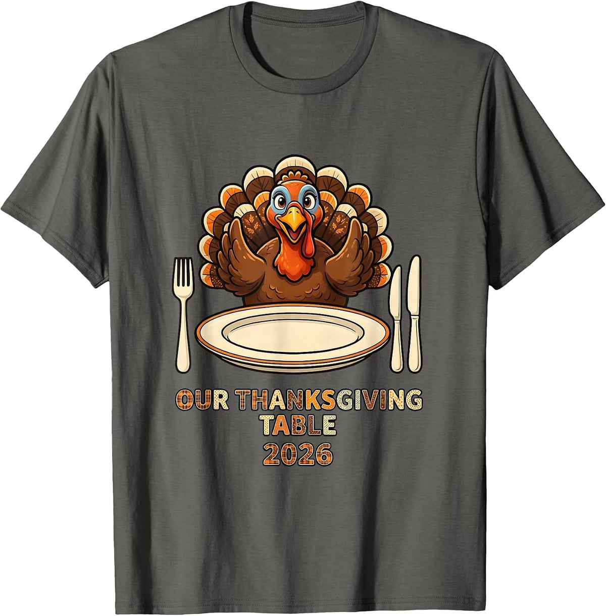 Our Thanksgiving Table 2026 Funny Family Crew Matching T-Shirt - Asphalt Grey