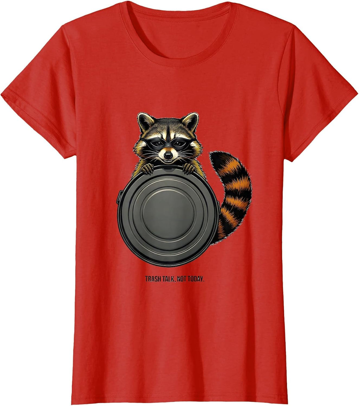 Trash Talk Not Today Funny Raccoon Trash Panda Sarcastic T-Shirt - Red