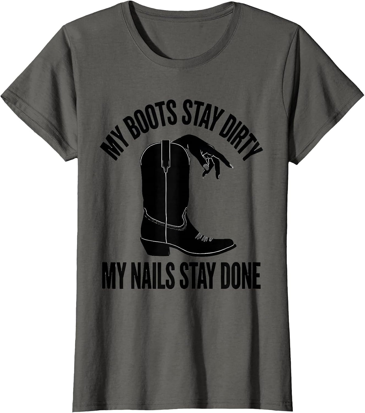 Women's My Boots Stay Dirty My Nails Stay Done Cowgirl T-Shirt - Asphalt Grey
