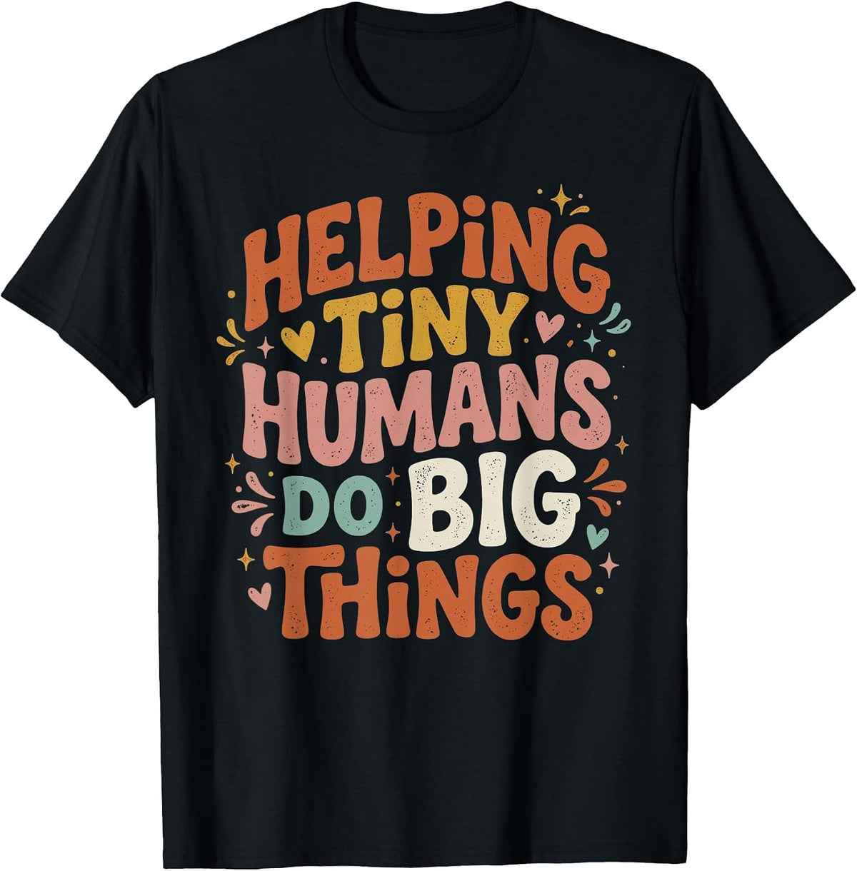Helping Tiny Humans Do Big Things Back to School Teacher T-Shirt - Black