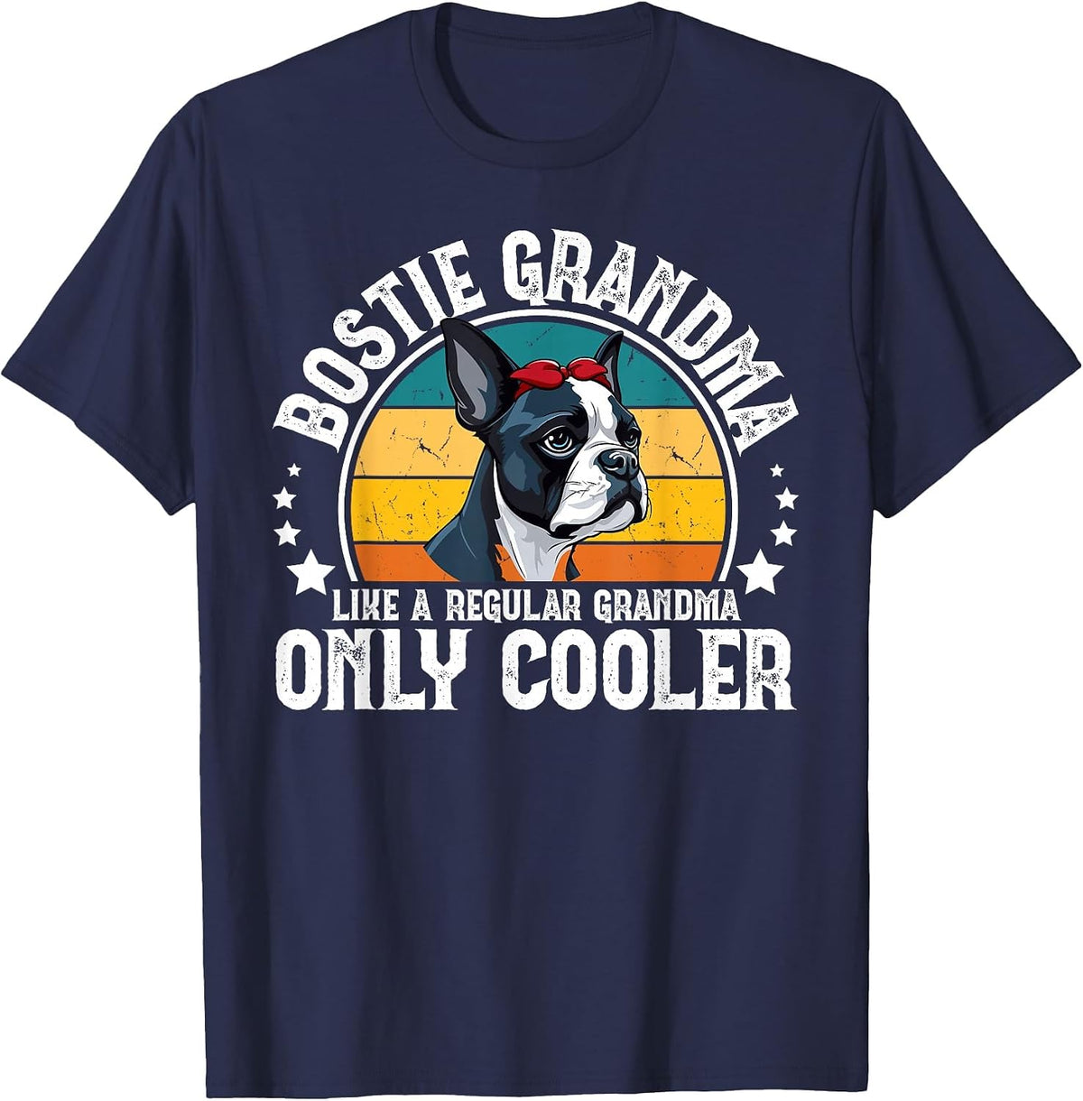 Cool Bostie Grandma of A Boston Terrier Grandmother T-Shirt - Navy Blue