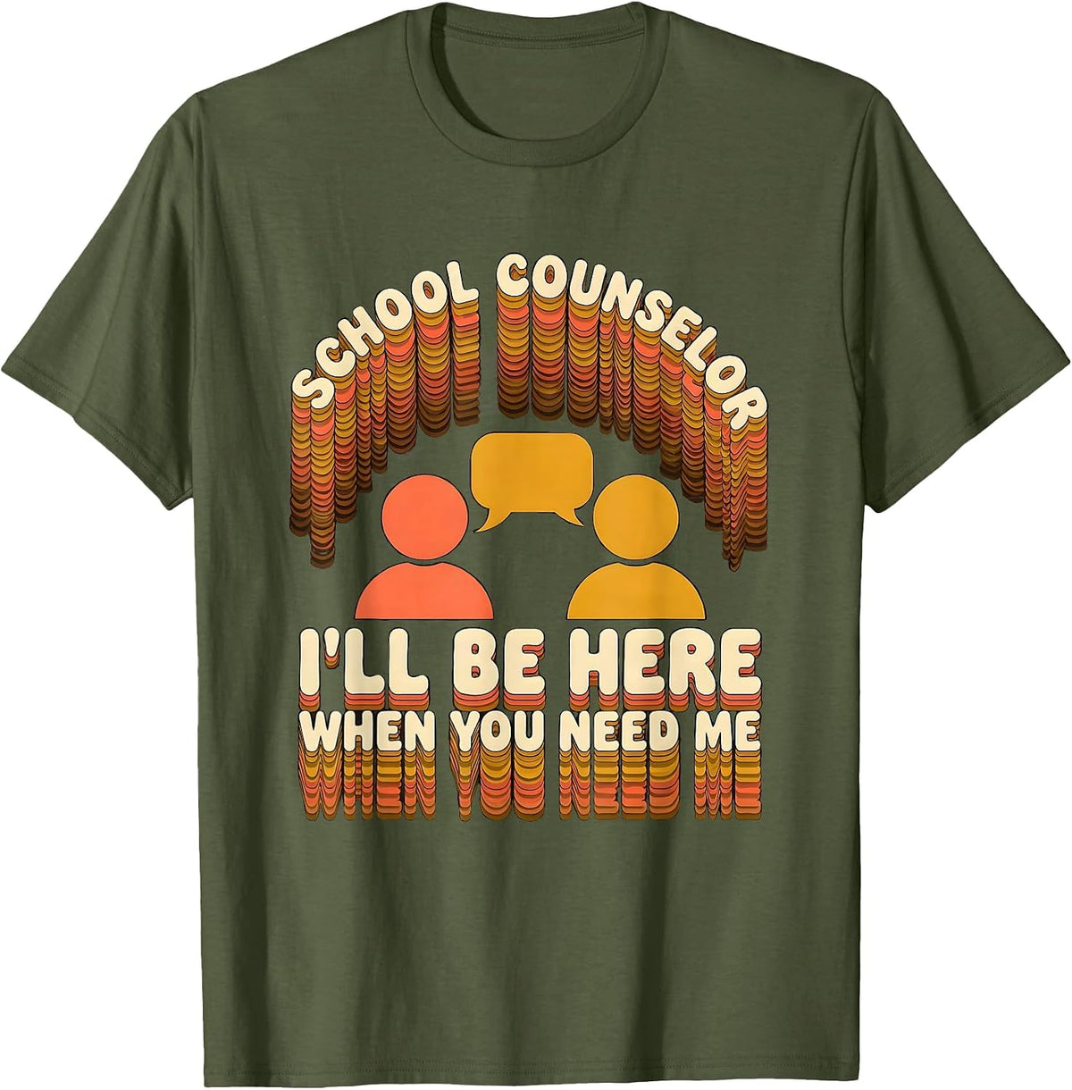 Men's School Counselor — I’ll Be Here When You Need Me Groovy T-Shirt - Olive Green