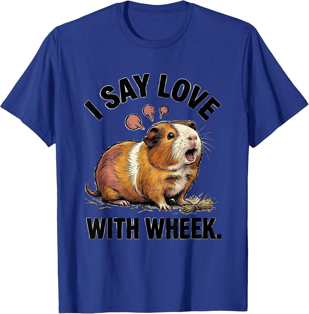 Men's I Say Love With Wheek Cute Guinea Pig Cavy Lover Gift T-Shirt - Royal Blue