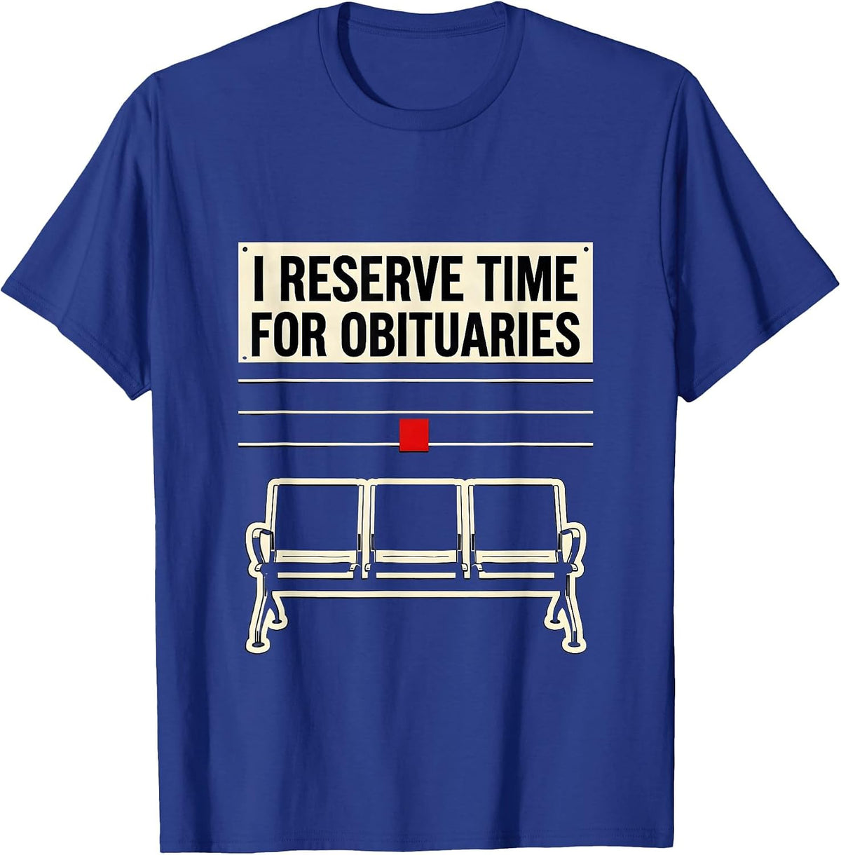 I Reserve Time For Obituaries Funny Sarcastic Mortician Gift T-Shirt - Royal Blue