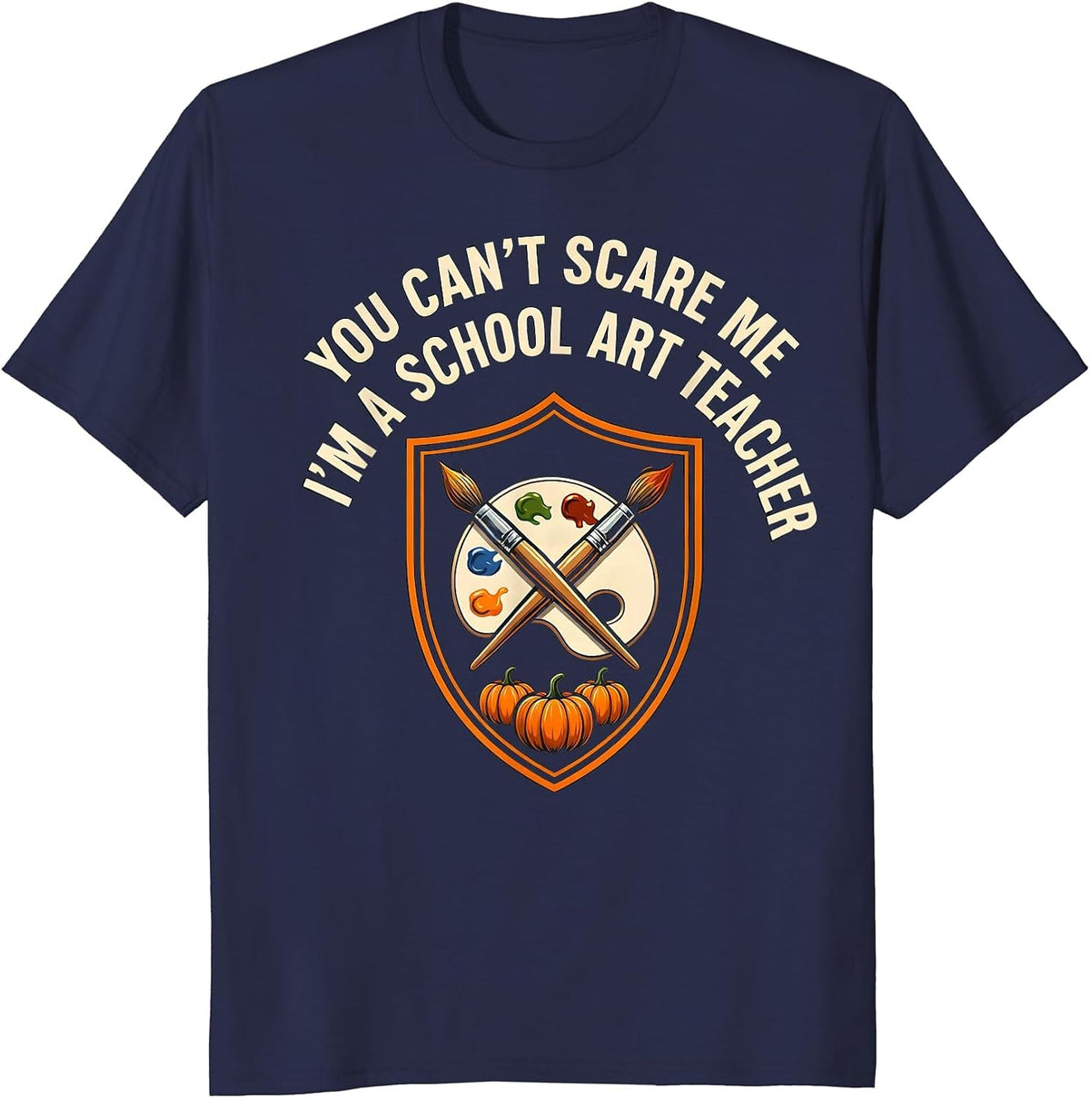 Men's You Can't Scare Me I'm A School Art Teacher Halloween T-Shirt - Navy Blue