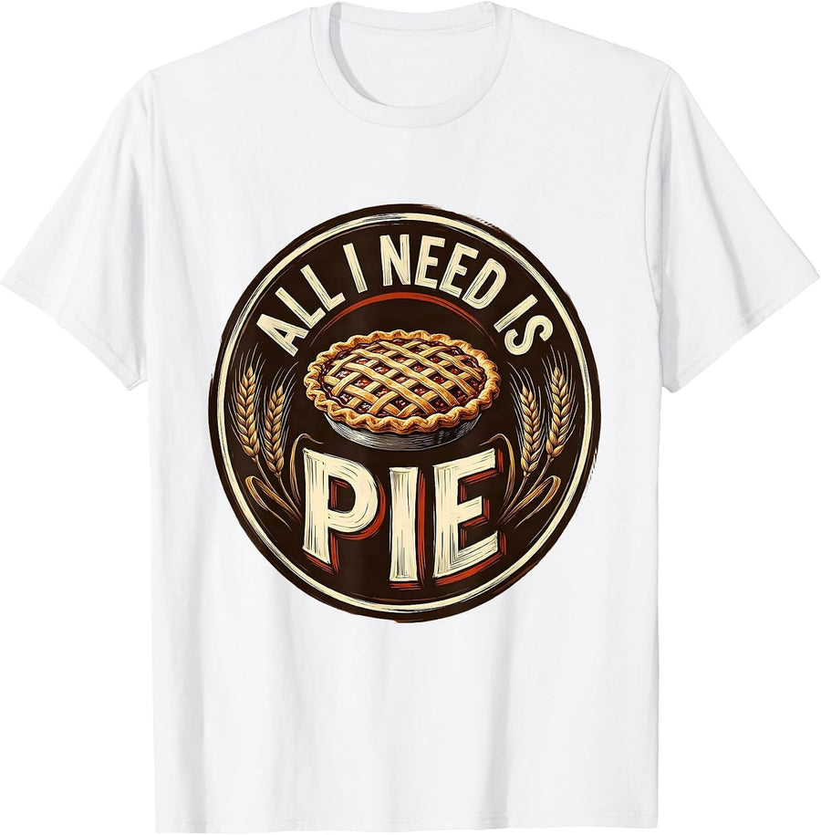 Men's All I Need Is Pie Thanksgiving Design T-Shirt - White