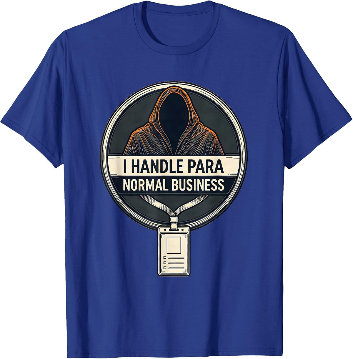 Men's I Handle Para Normal Business Funny Ghost Paraprofessional T-Shirt - Royal Blue