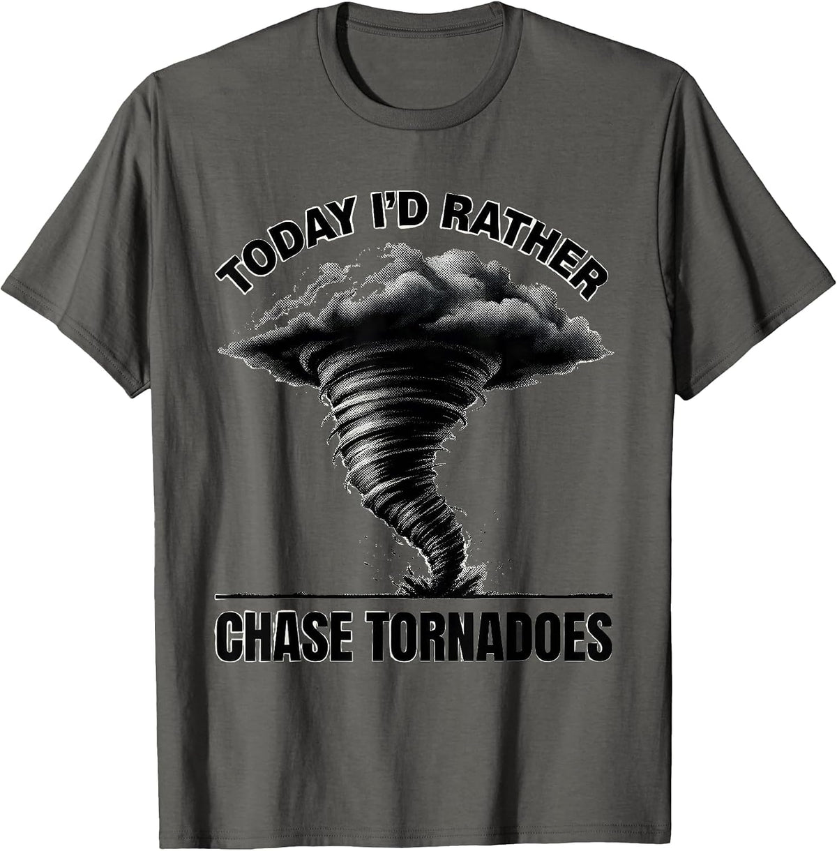 Men's Today, I'd Rather Chase Tornadoes Funny Storm Chaser T-Shirt - Asphalt Grey