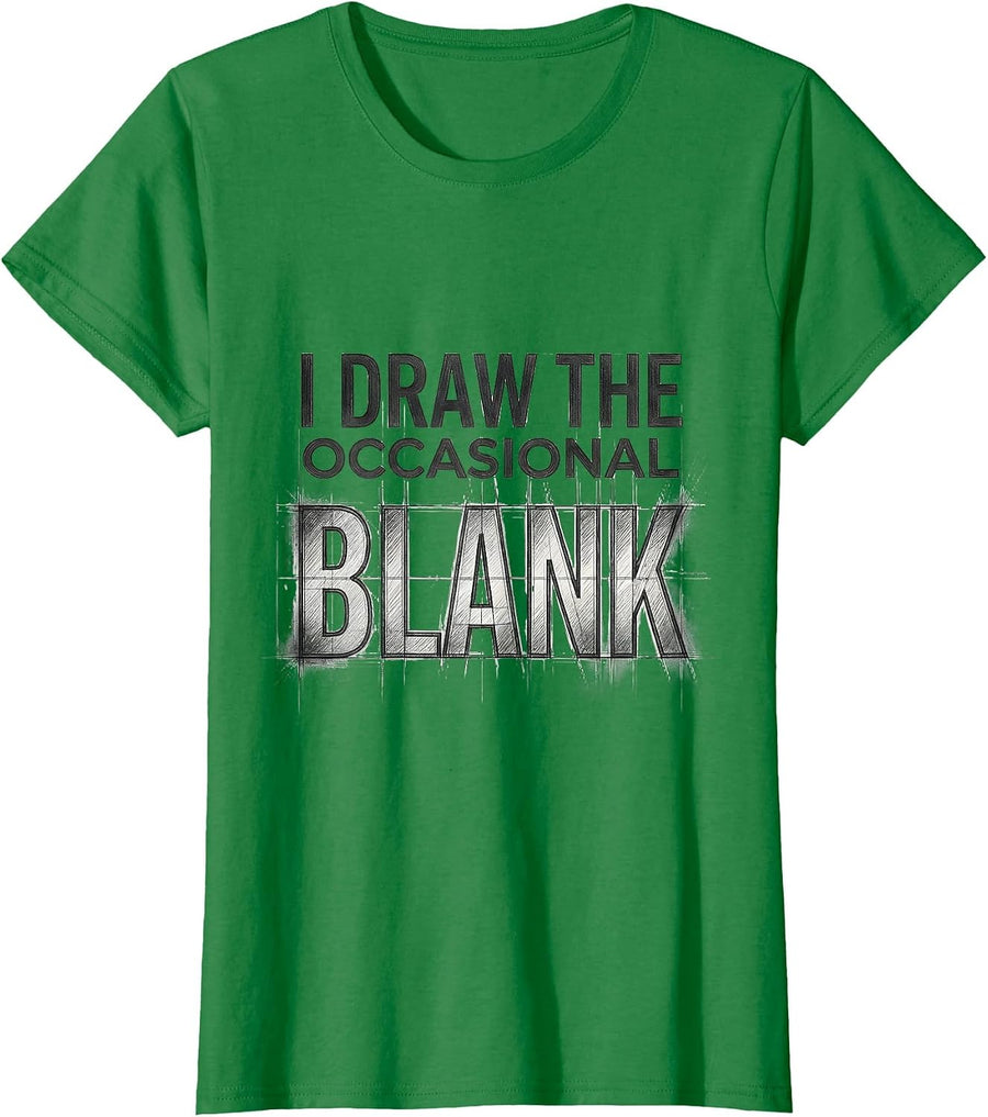 Women's I Draw The Occasional Blank Funny Artist Humor Art Teacher T-Shirt - Kelly Green