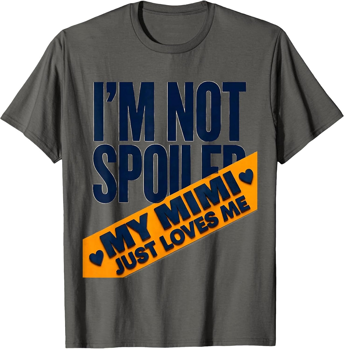 I'm Not Spoiled My Mimi Just Loves Me Funny Granddaughter T-Shirt - Asphalt Grey