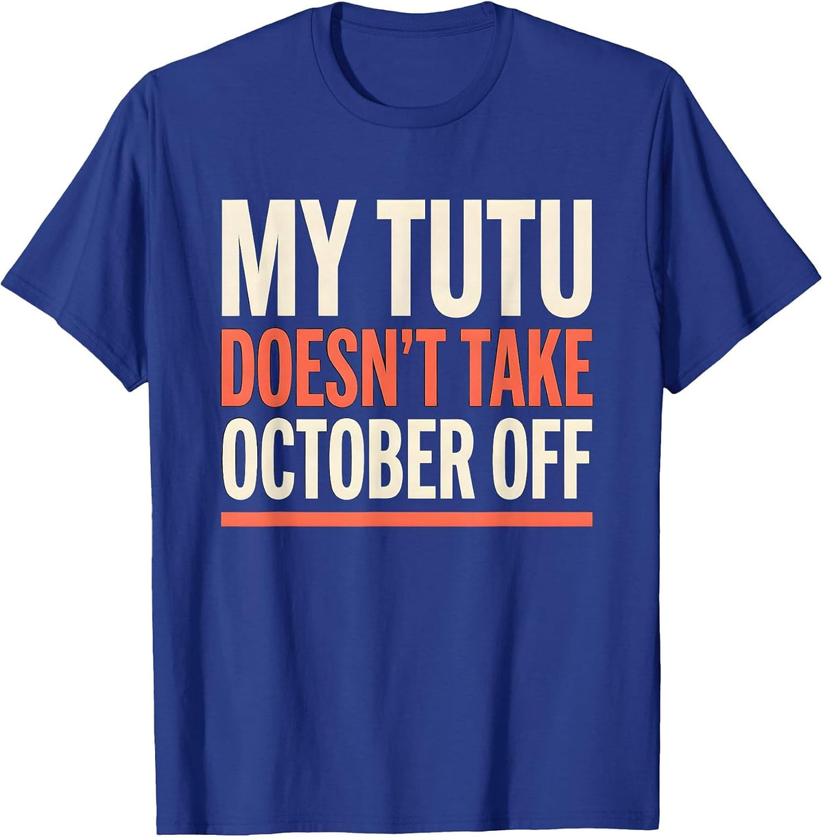 My Tutu Doesn't Take October Off Whimsical Halloween T-Shirt - Royal Blue