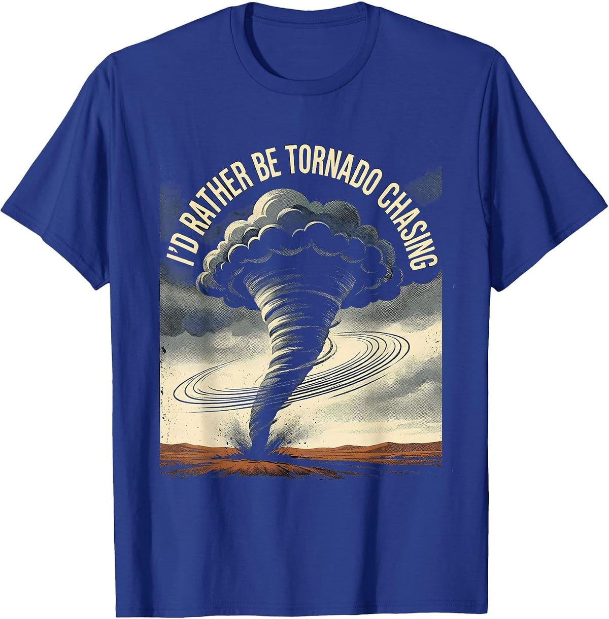 I'd Rather Be Tornado Chasing Vintage Storm Chaser T-Shirt - Royal Blue