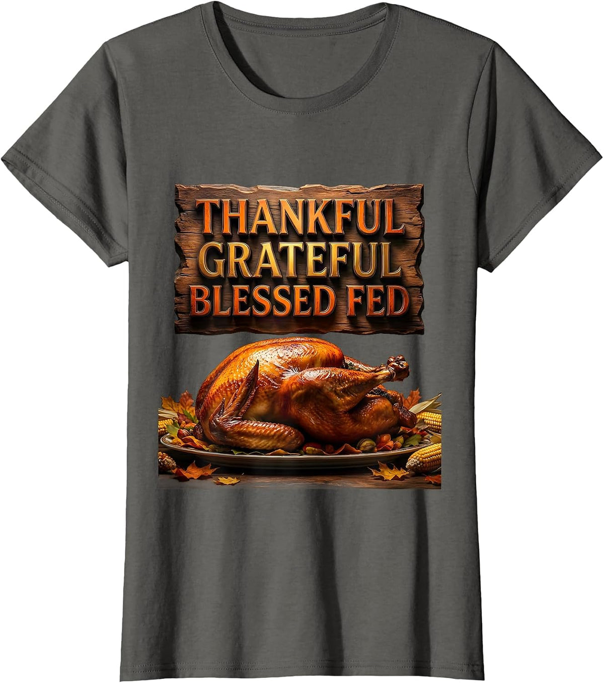 Women's Thankful Grateful Blessed Fed Thanksgiving Design T-Shirt - Asphalt Grey