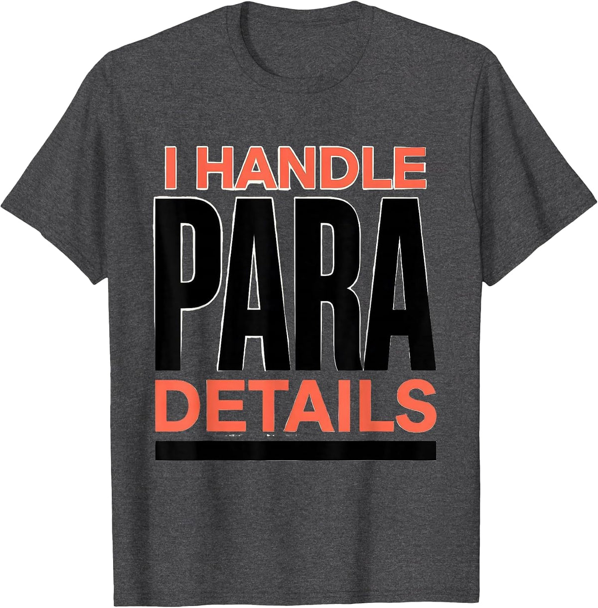 Men's I Handle Para Details Funny Paraprofessional Paraeducator T-Shirt - Dark Heather Grey