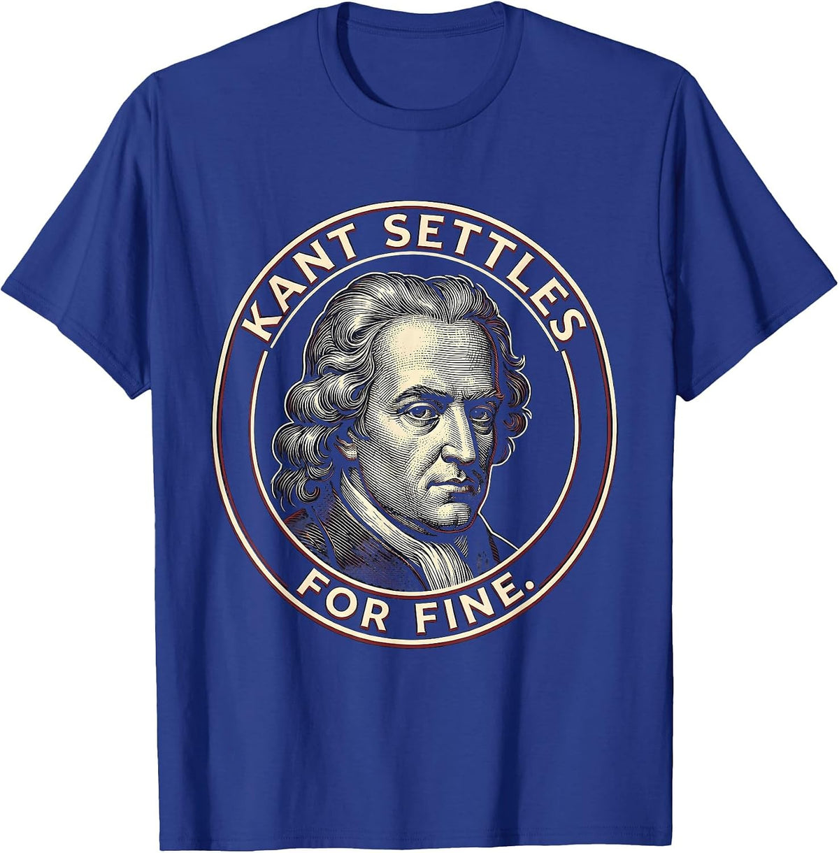 Men's Kant Settles For Fine Funny Philosopher Pun Meme Humor T-Shirt - Royal Blue