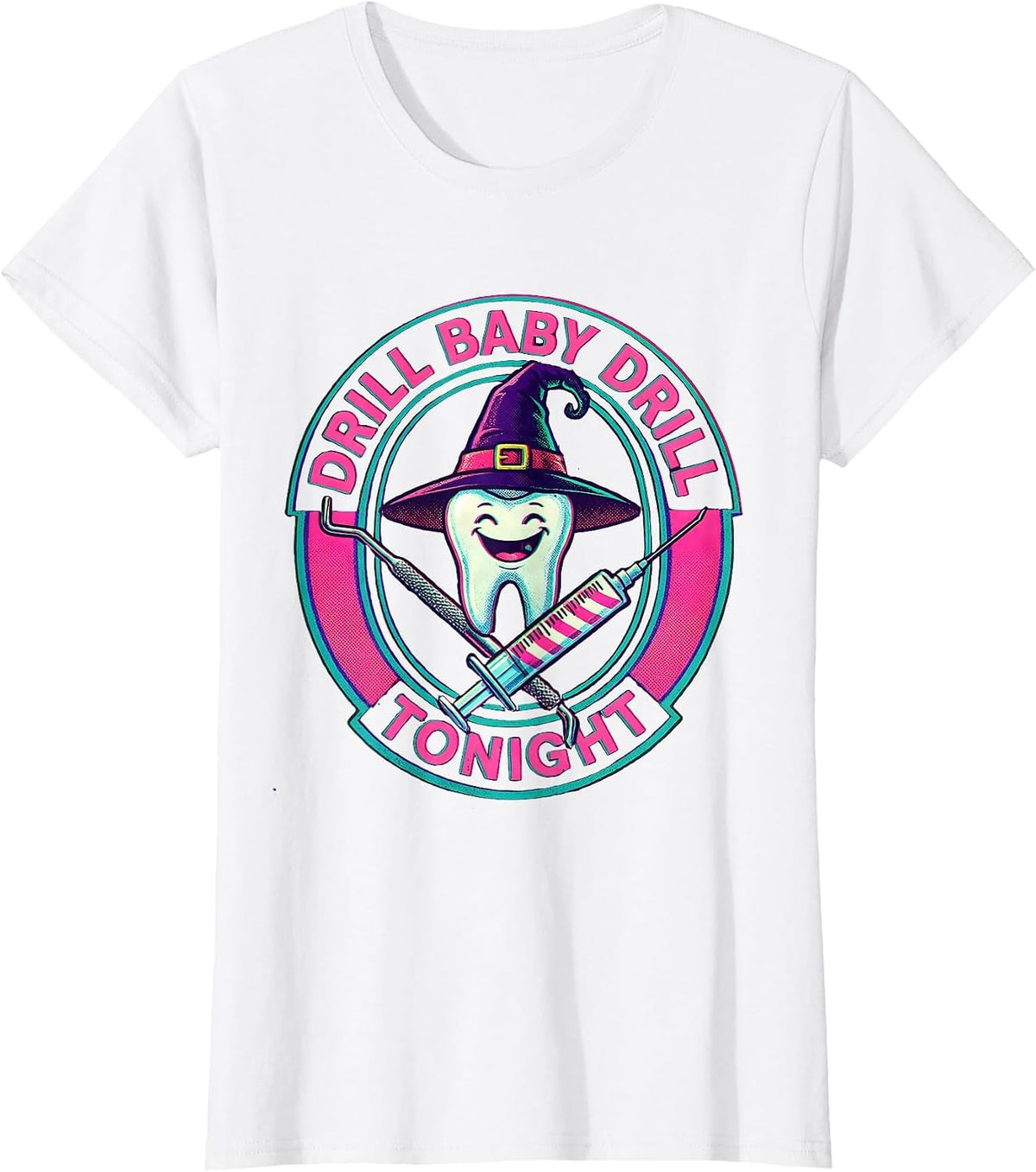 Drill Baby Drill Tonight Dental Halloween Design T-Shirt - White