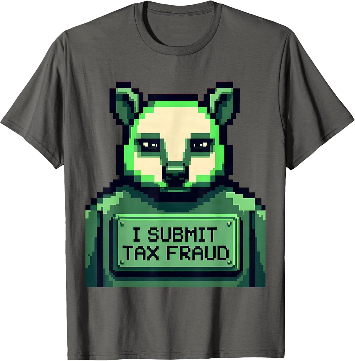 I Submit Tax Fraud Funny Pixel Art Bootleg Meme Tax Season T-Shirt - Asphalt Grey