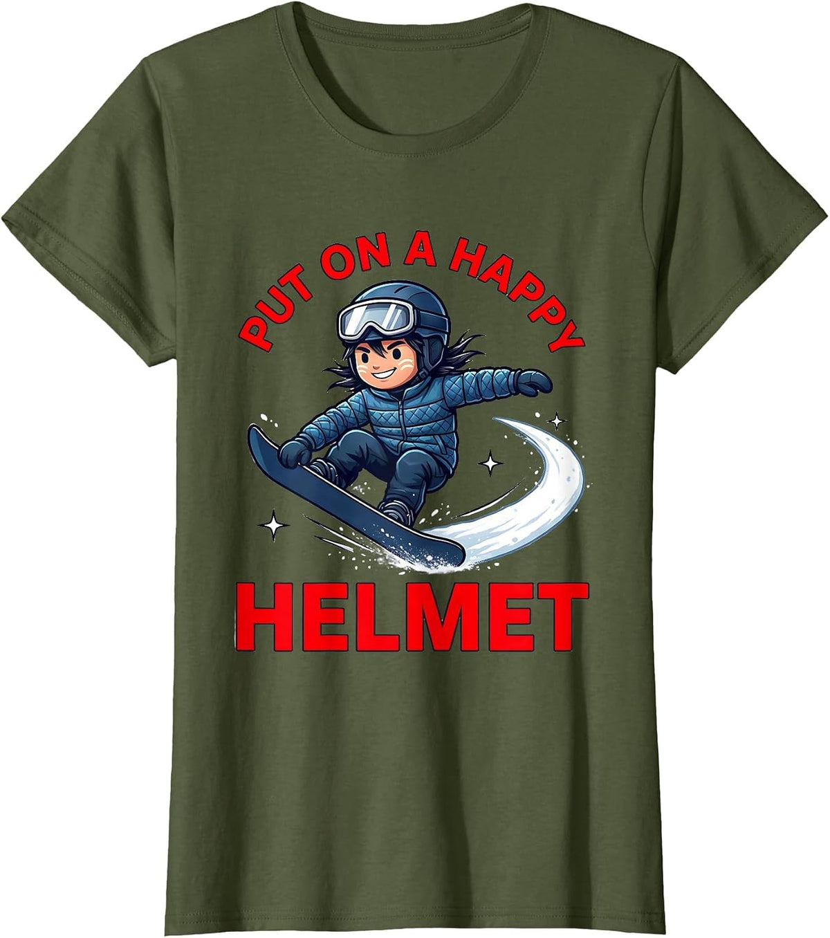 Women's PUT ON A HAPPY HELMET Funny Snowboarder Snow Sports Winter T-Shirt - Olive Green