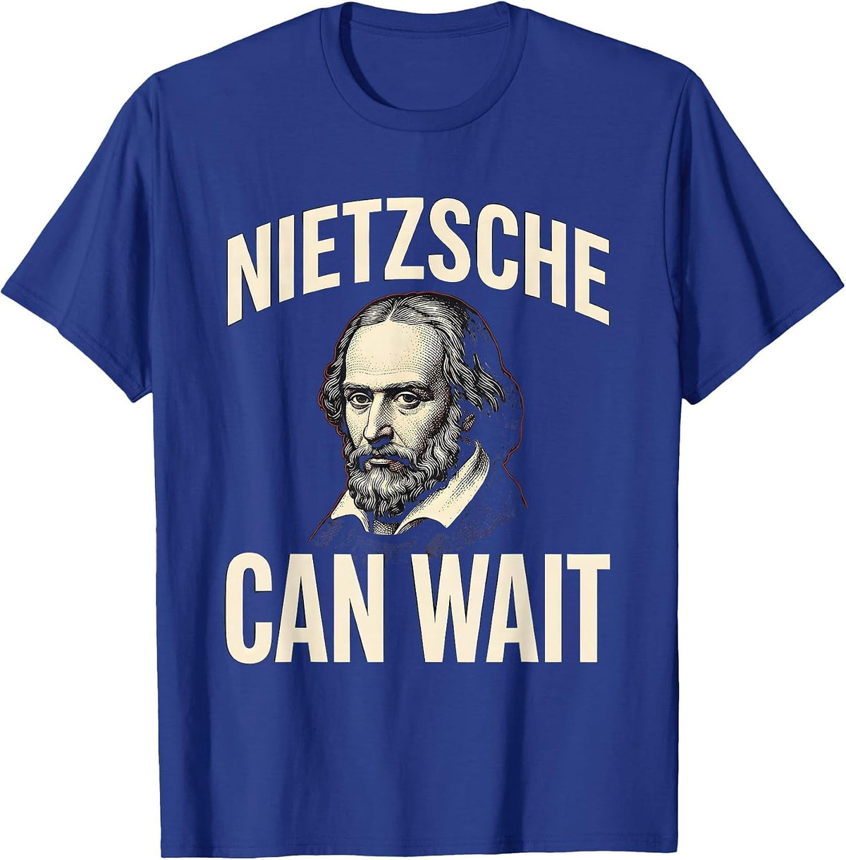 Nietzsche Can Wait Funny Philosopher Pun Meme Sarcastic T-Shirt - Royal Blue