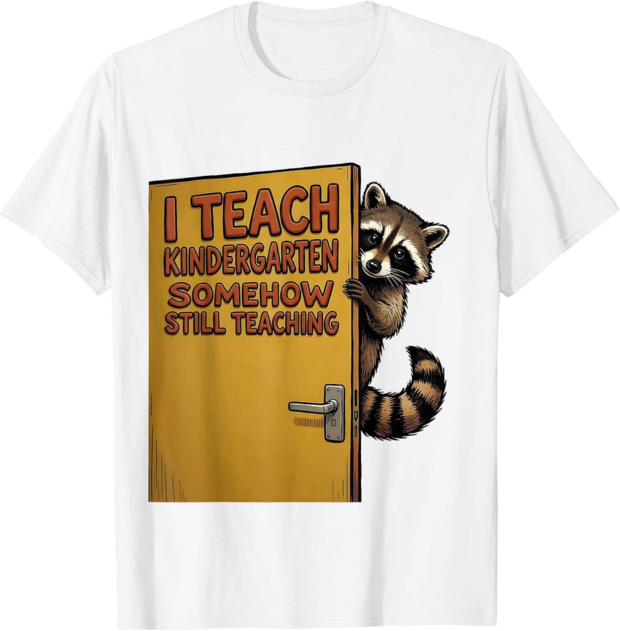 Men's I Teach Kindergarten Somehow Still Teaching Teacher T-Shirt - White
