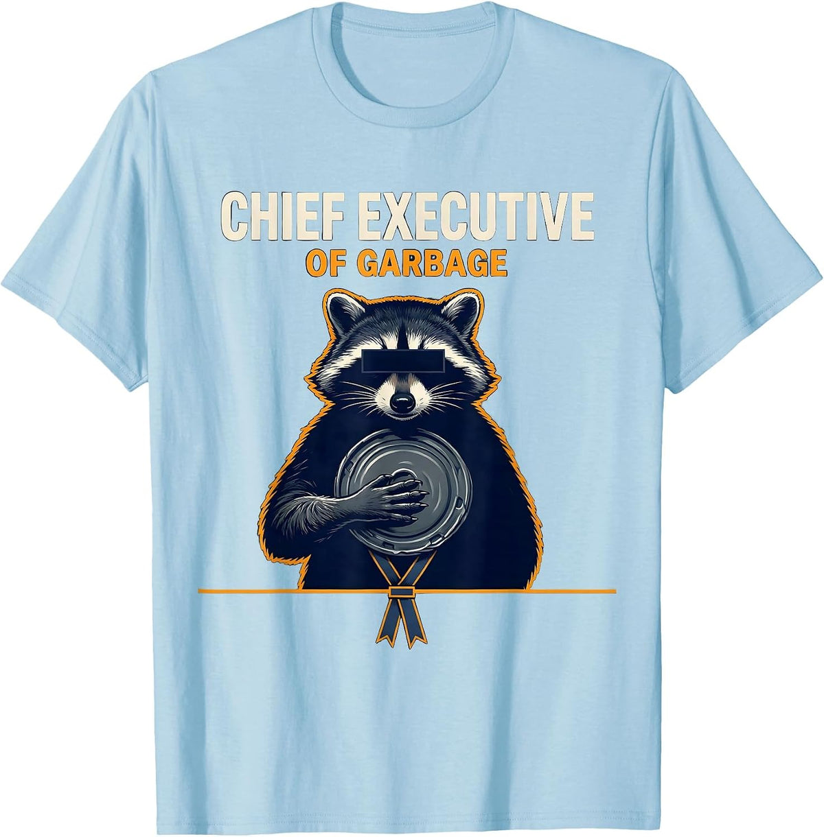 Men's Chief Executive Of Garbage Funny Raccoon Trash Panda Humor T-Shirt - Baby Blue