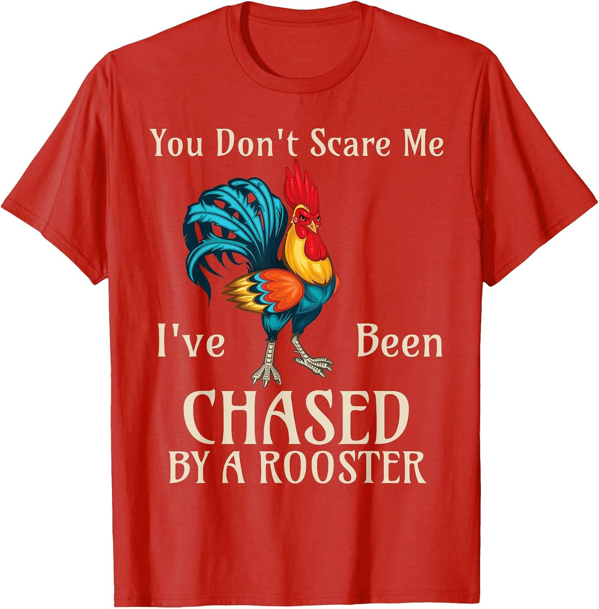 You Don't Scare Me I've Been Chased By A Rooster Funny Farm T-Shirt - Red