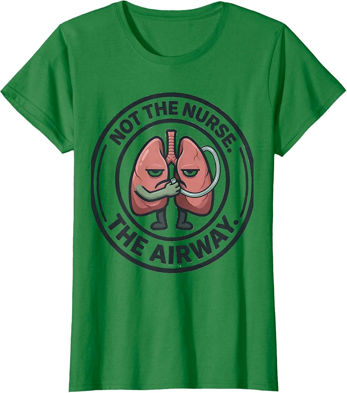 Women's Not The Nurse The Airway Funny Respiratory Therapist RT T-Shirt - Kelly Green