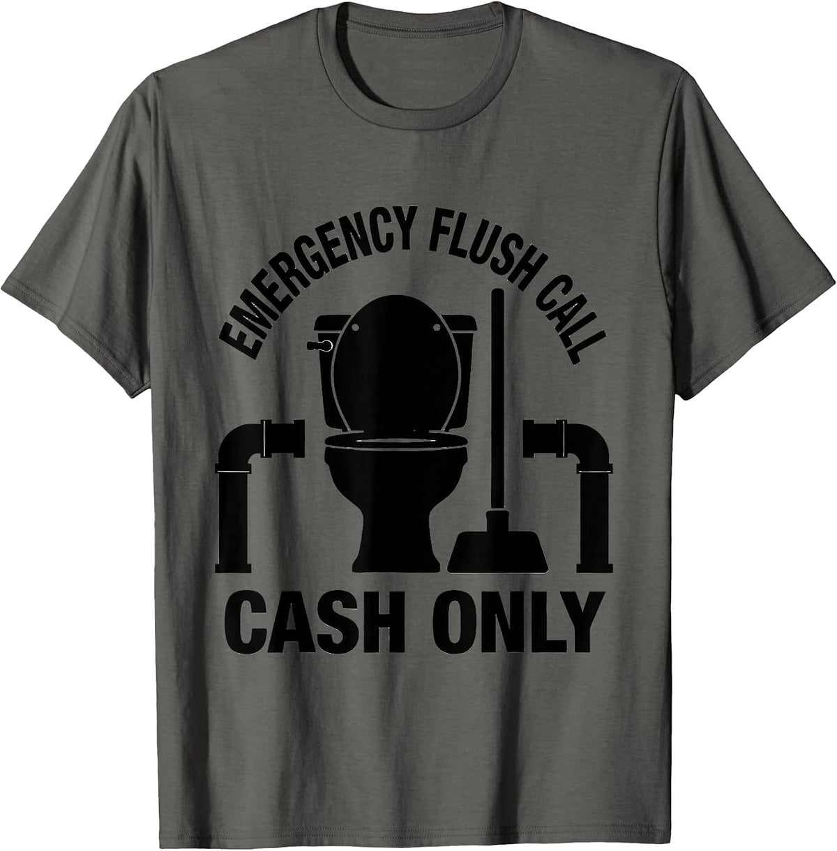 Men's Emergency Flush Call Cash Only Funny Plumber Pipefitter Gift T-Shirt - Asphalt Grey