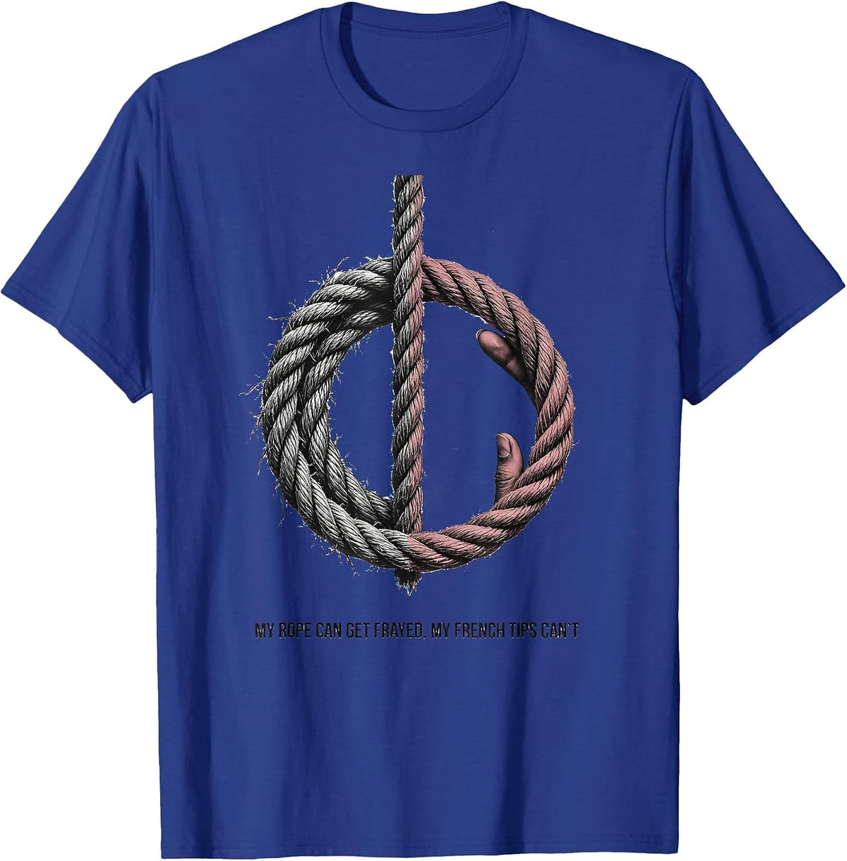 Men's My Rope Can Get Frayed, My French Tips Can't Cowgirl T-Shirt - Royal Blue