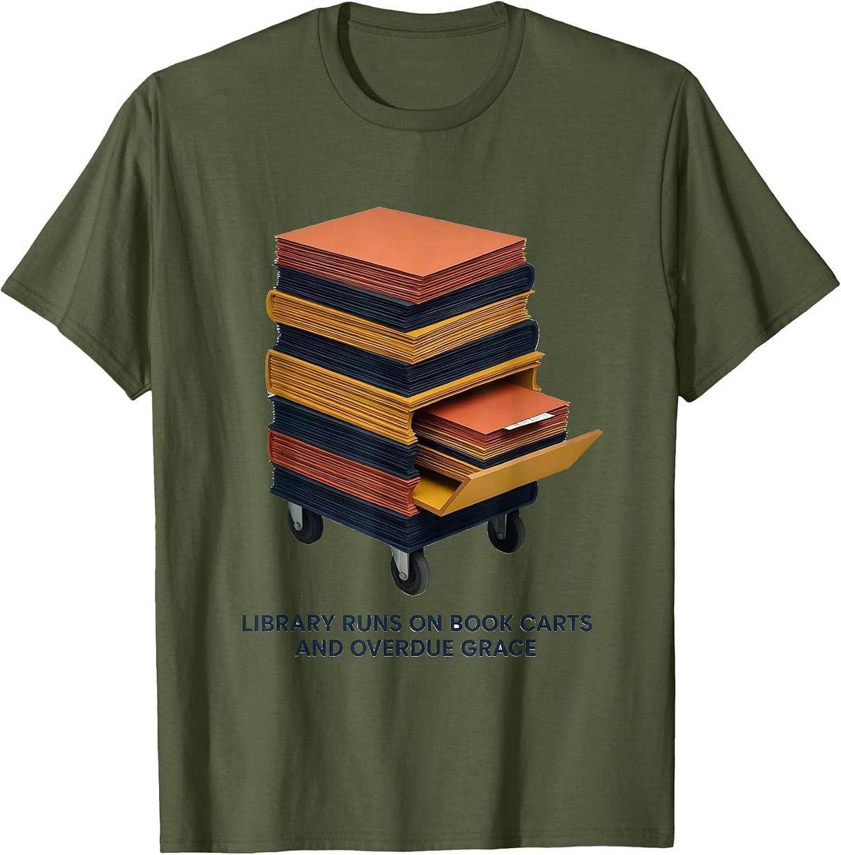 Library Runs On Book Carts And Overdue Grace Teacher T-Shirt - Olive Green