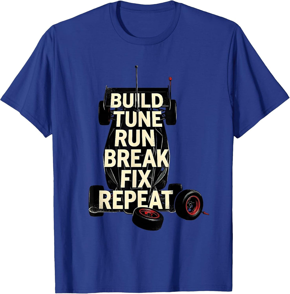 RC Touring Car Build Tune Run Break Fix Repeat Humor T-Shirt - Royal Blue