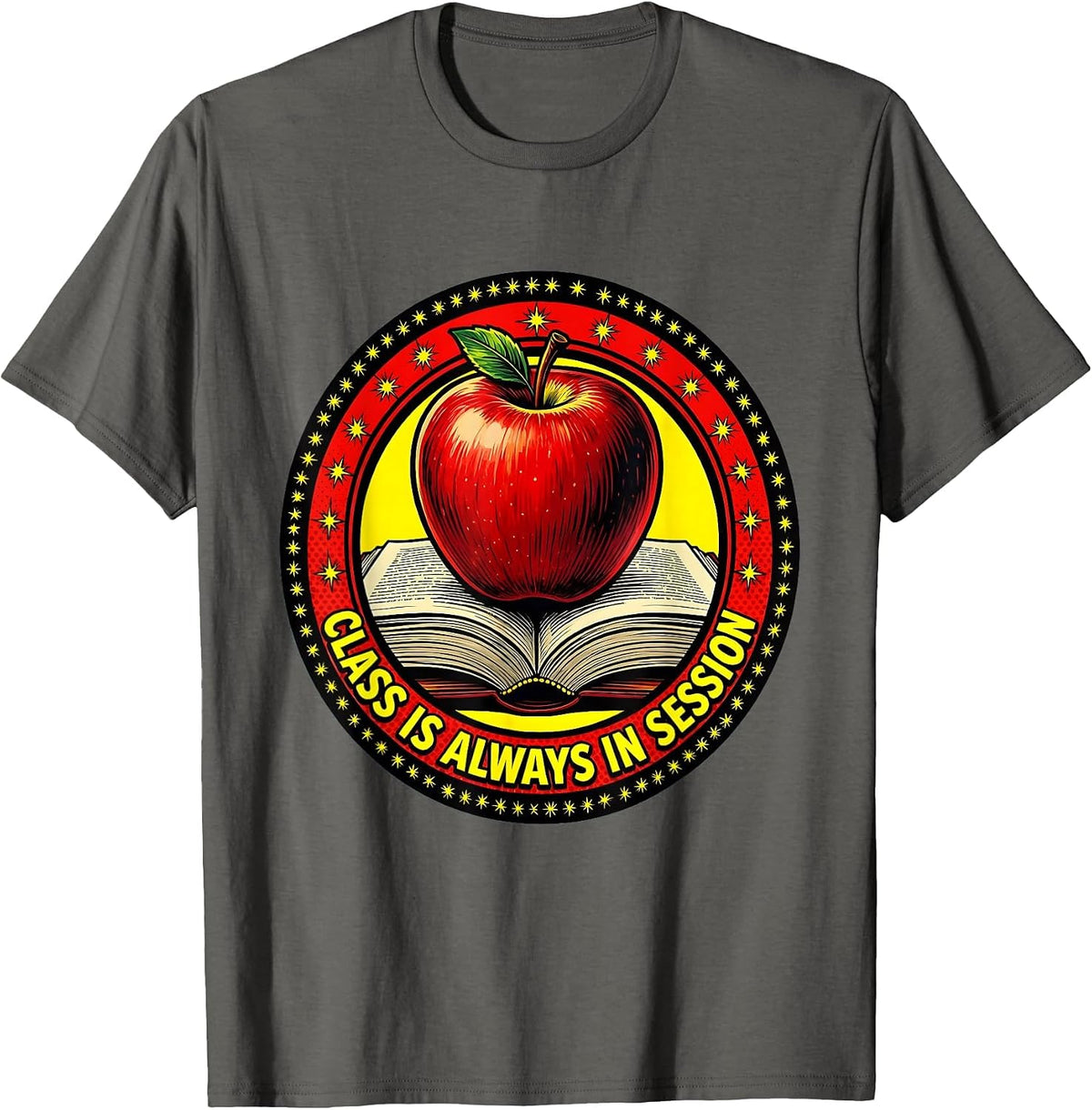 Class Is Always In Session First Grade Teacher T-Shirt - Asphalt Grey