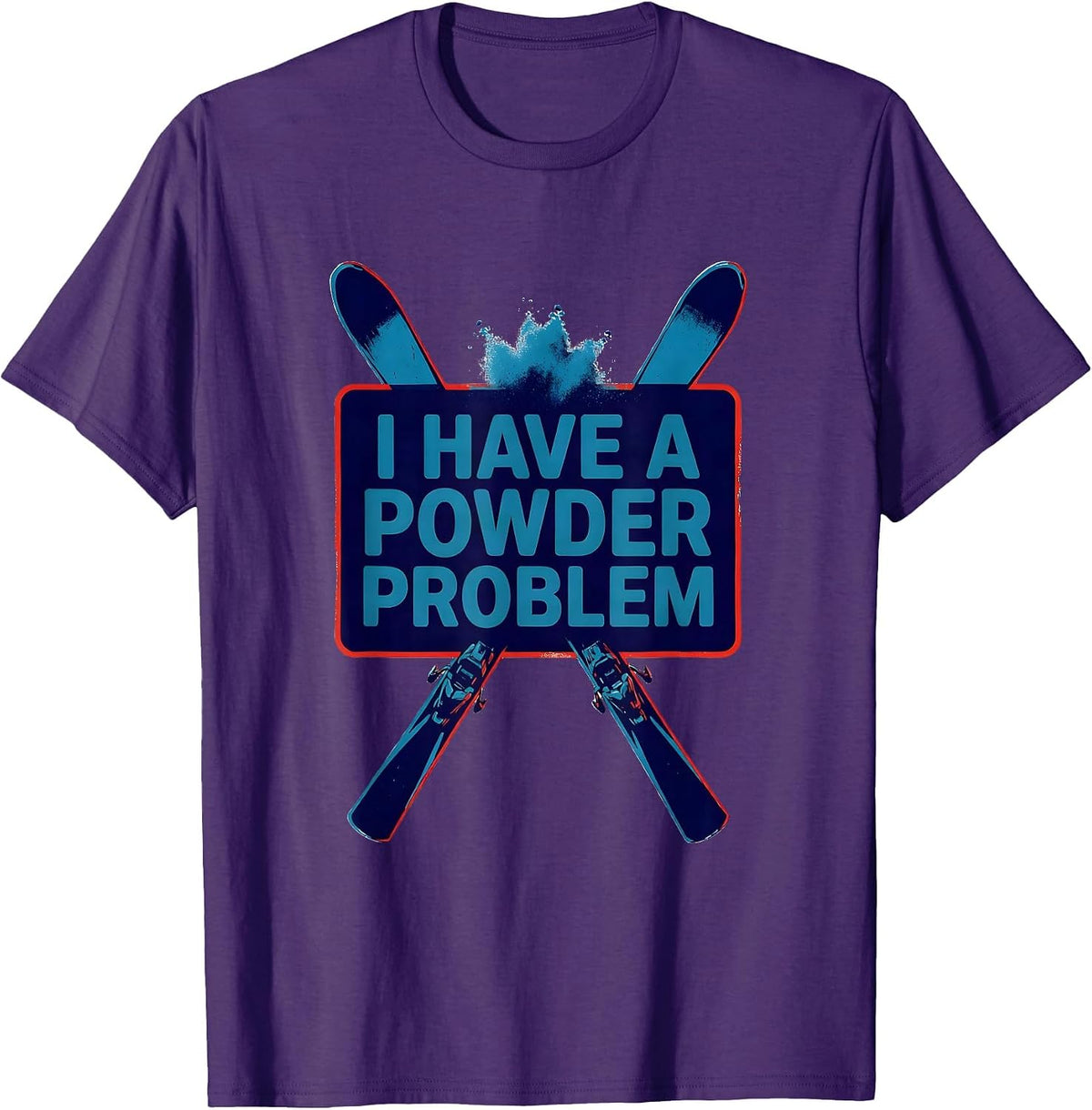 I Have A Powder Problem Funny Ski Dad Snowboarder Gift T-Shirt - Purple