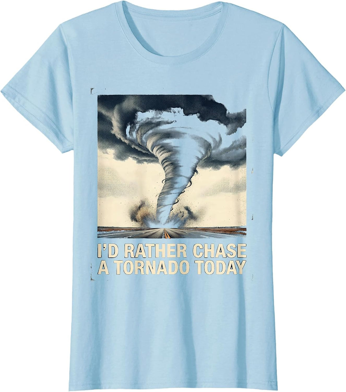 Women's I'd Rather Chase A Tornado Today Vintage Storm Chaser T-Shirt - Baby Blue