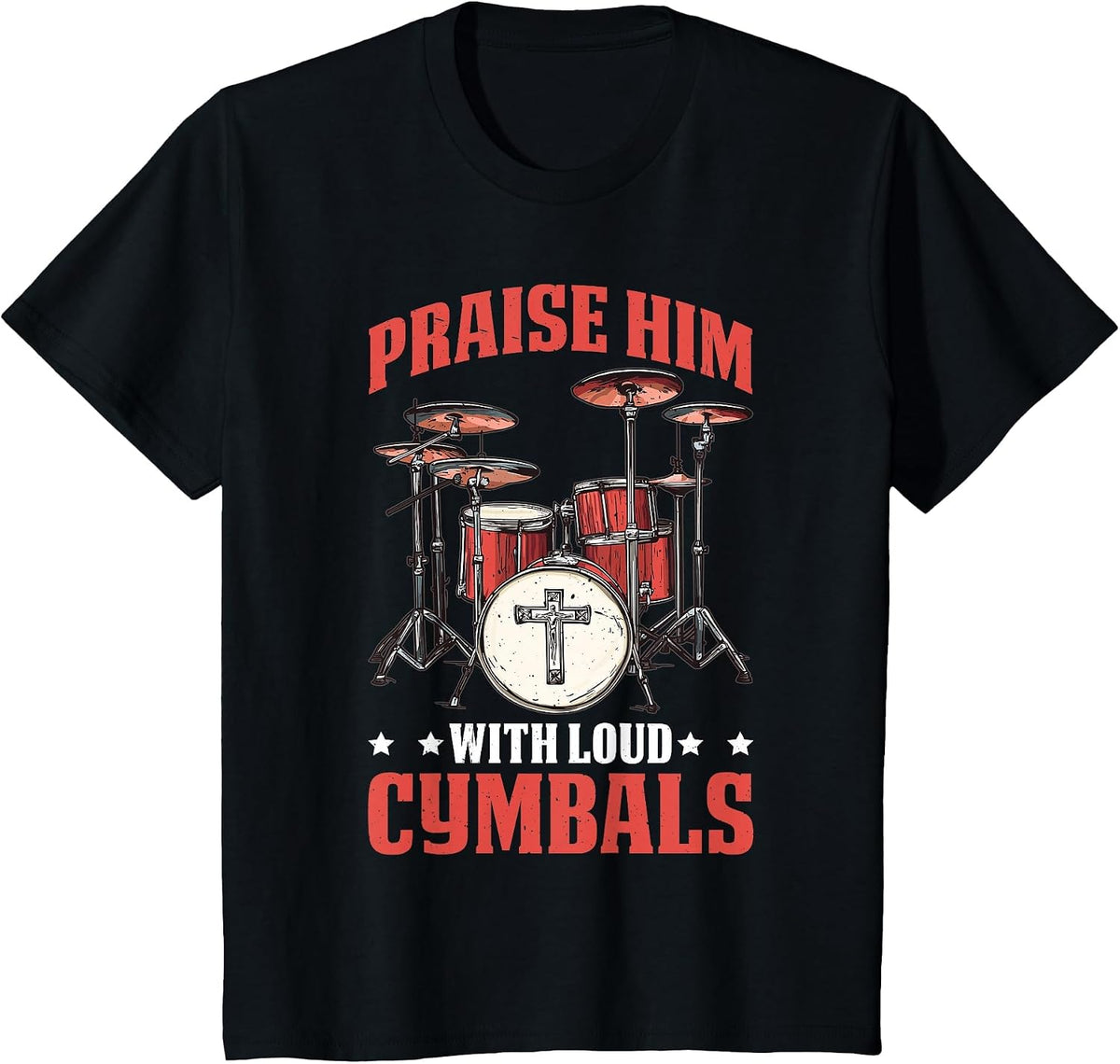 Praise Him with Loud Cymbals Worship Church Drummer - T-Shirt - Black