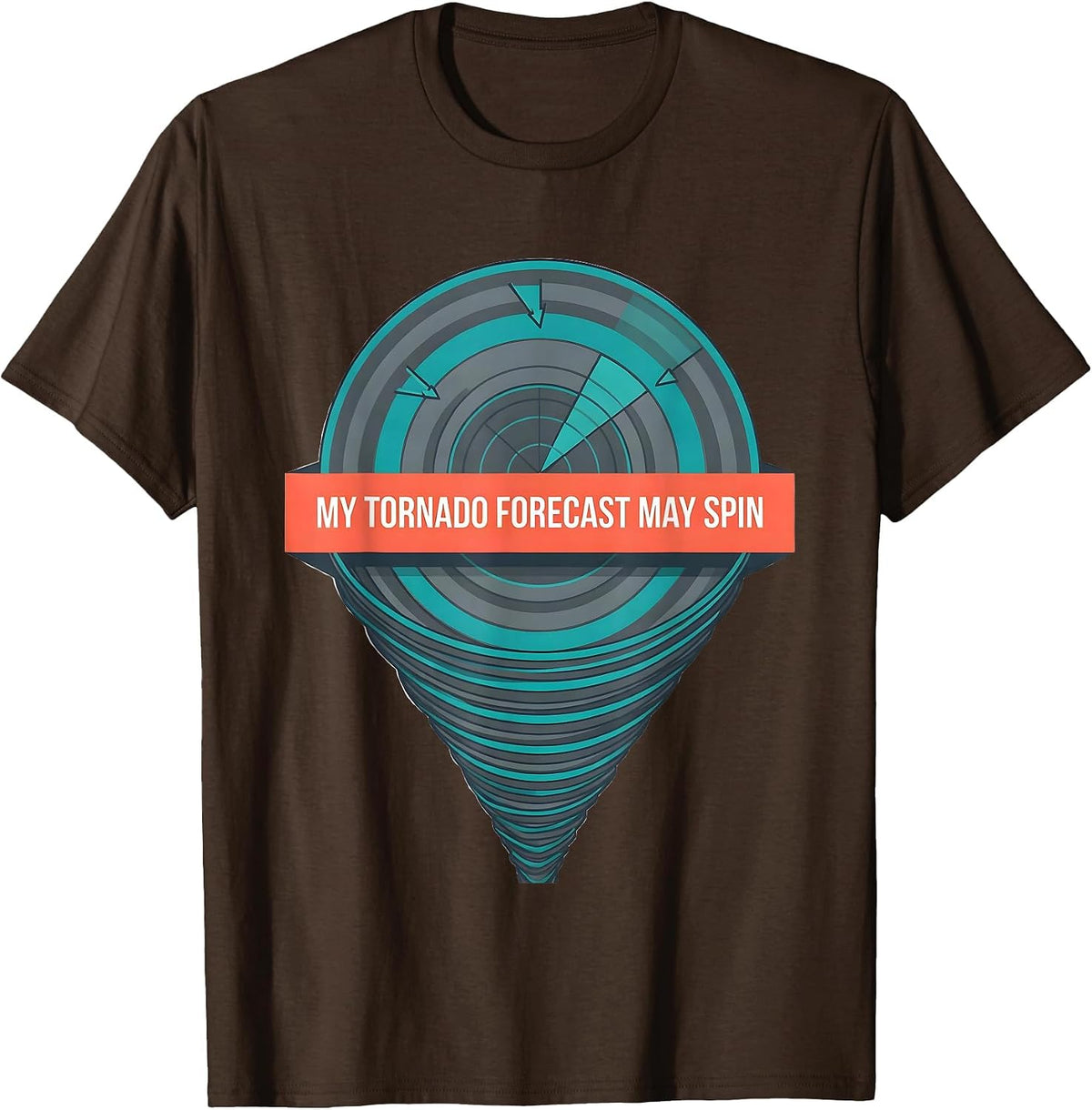 My Tornado Forecast May Spin Funny Storm Chaser Meteorology T-Shirt - Brown