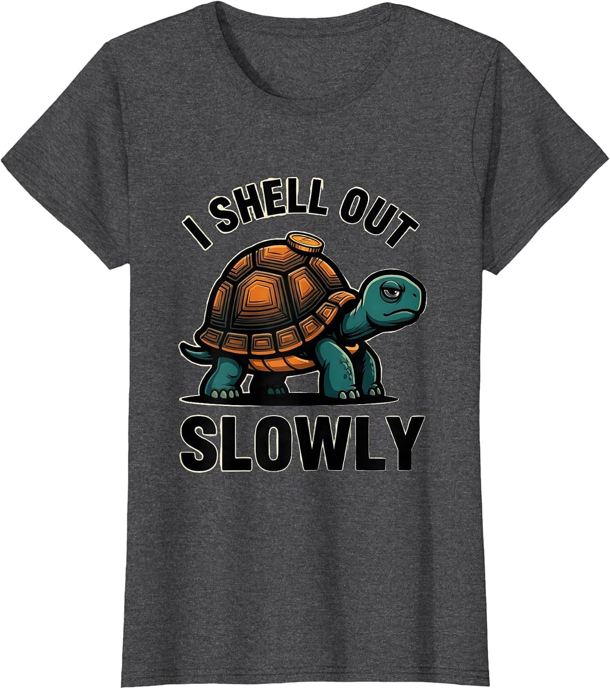 Women's I Shell Out Slowly Funny Tortoise Lover Pet Owner Humor T-Shirt - Dark Heather Grey