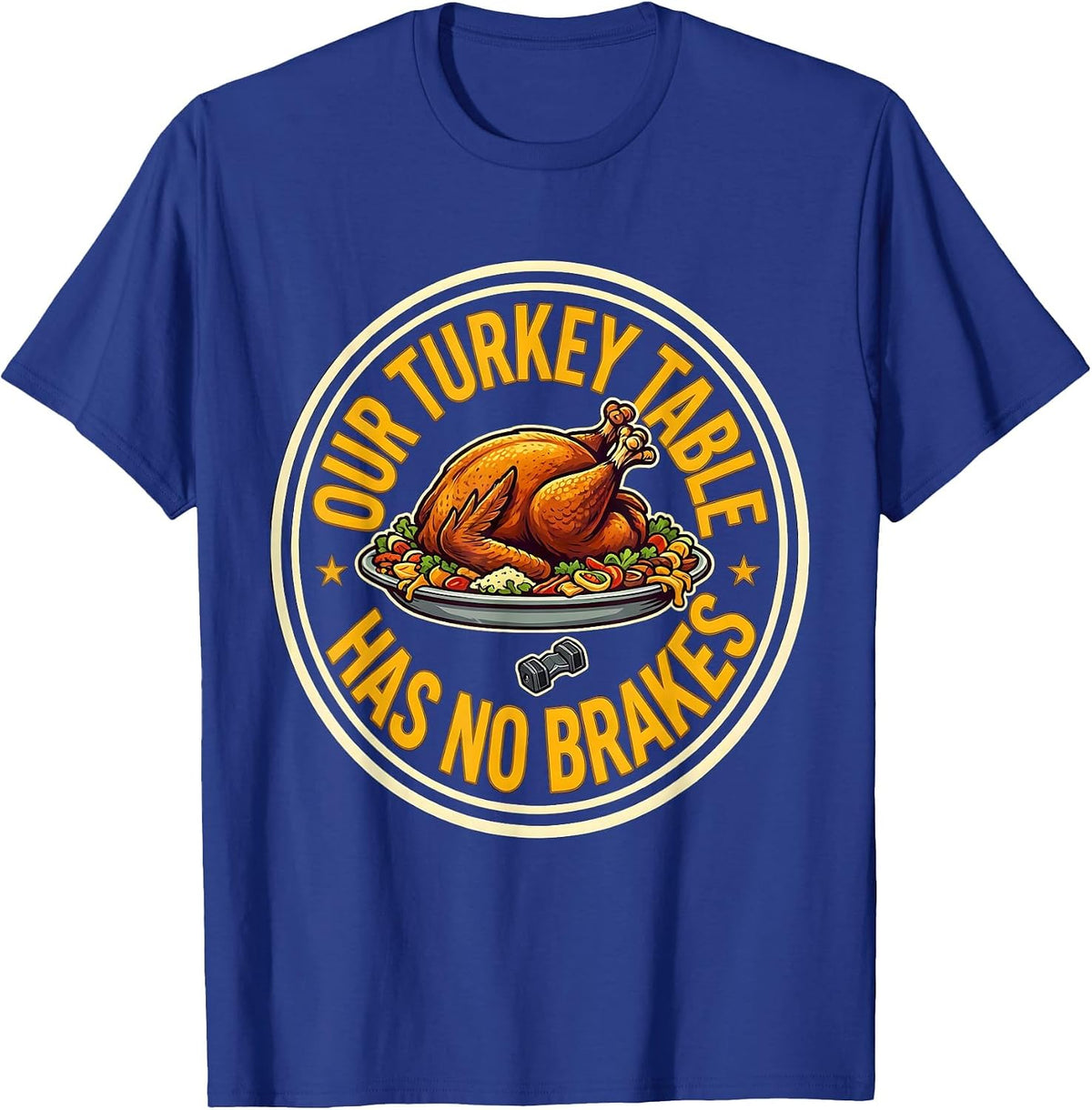 Men's Our Turkey Table Has No Brakes Funny Thanksgiving Family T-Shirt - Royal Blue