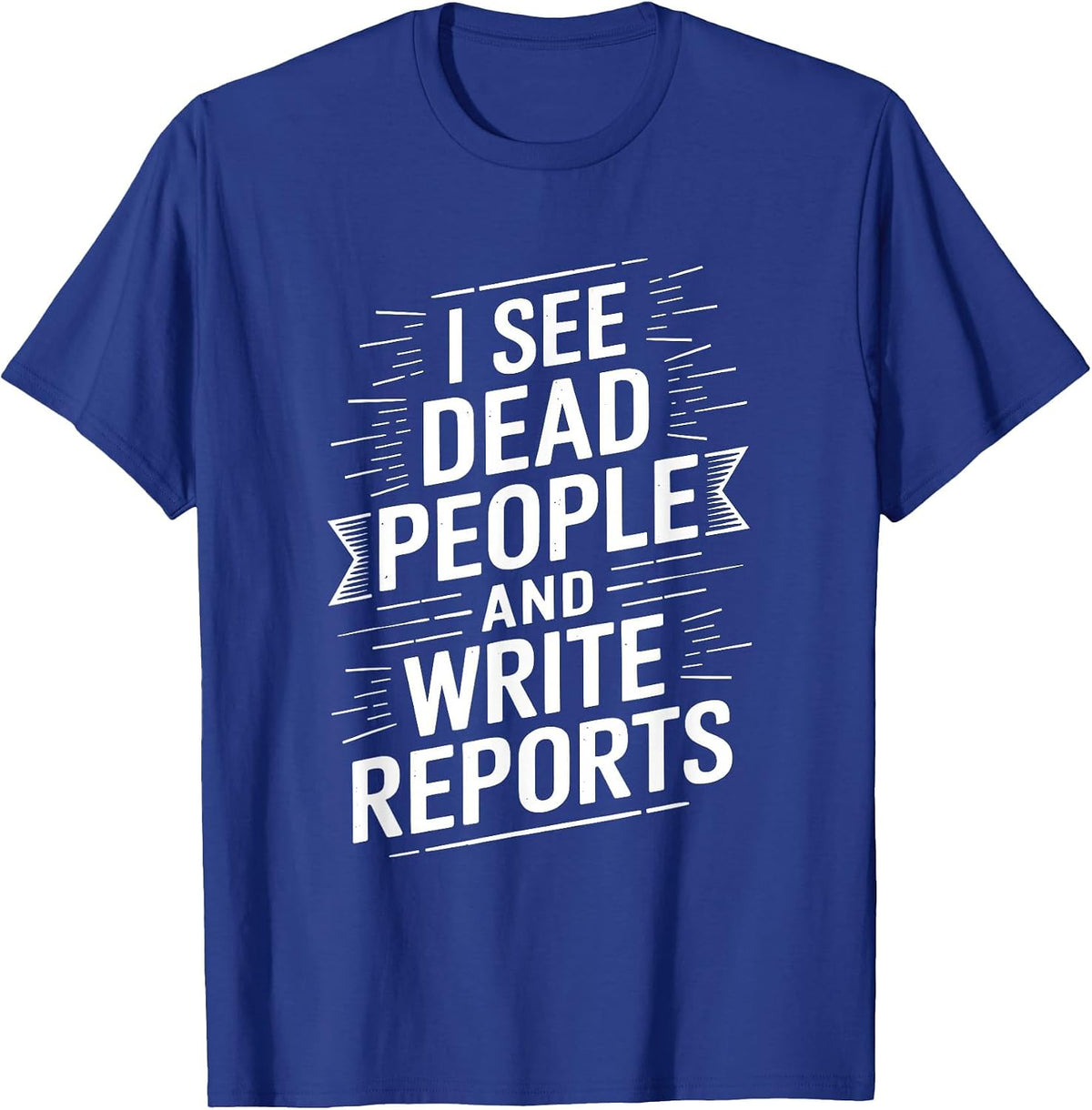 Coroner Autopsy Tech, Medical Examiner Forensic T-Shirt - Royal Blue