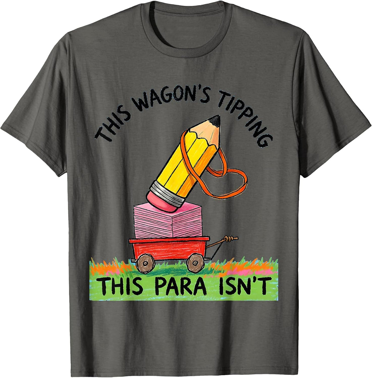 This Wagon's Tipping This Para Isn't Funny Paraprofessional T-Shirt - Asphalt Grey