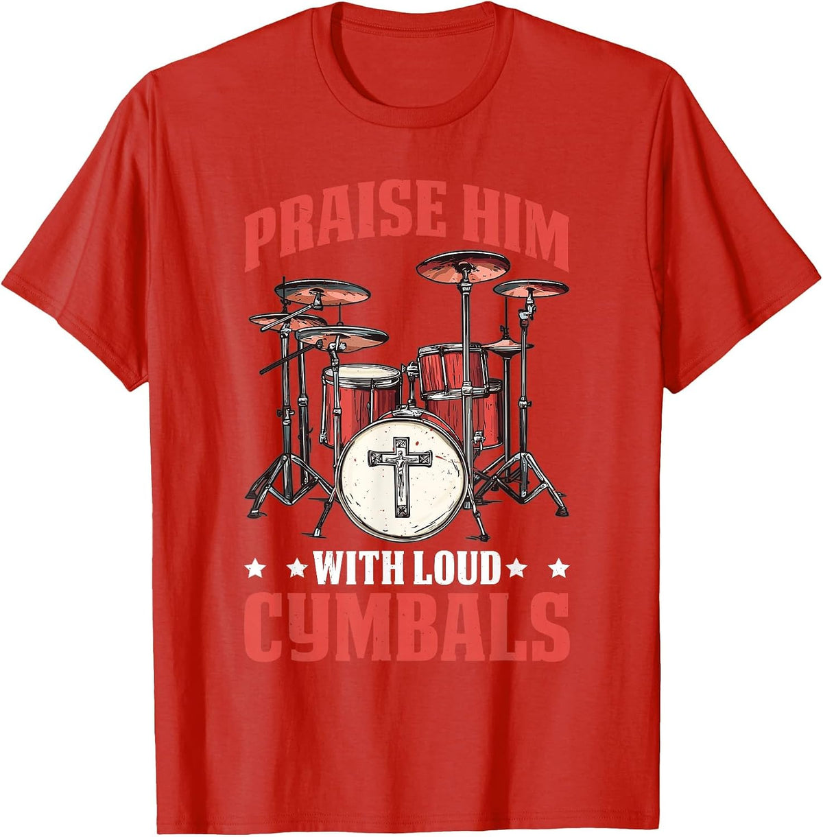 Praise Him with Loud Cymbals Worship Church Drummer - T-Shirt - Red