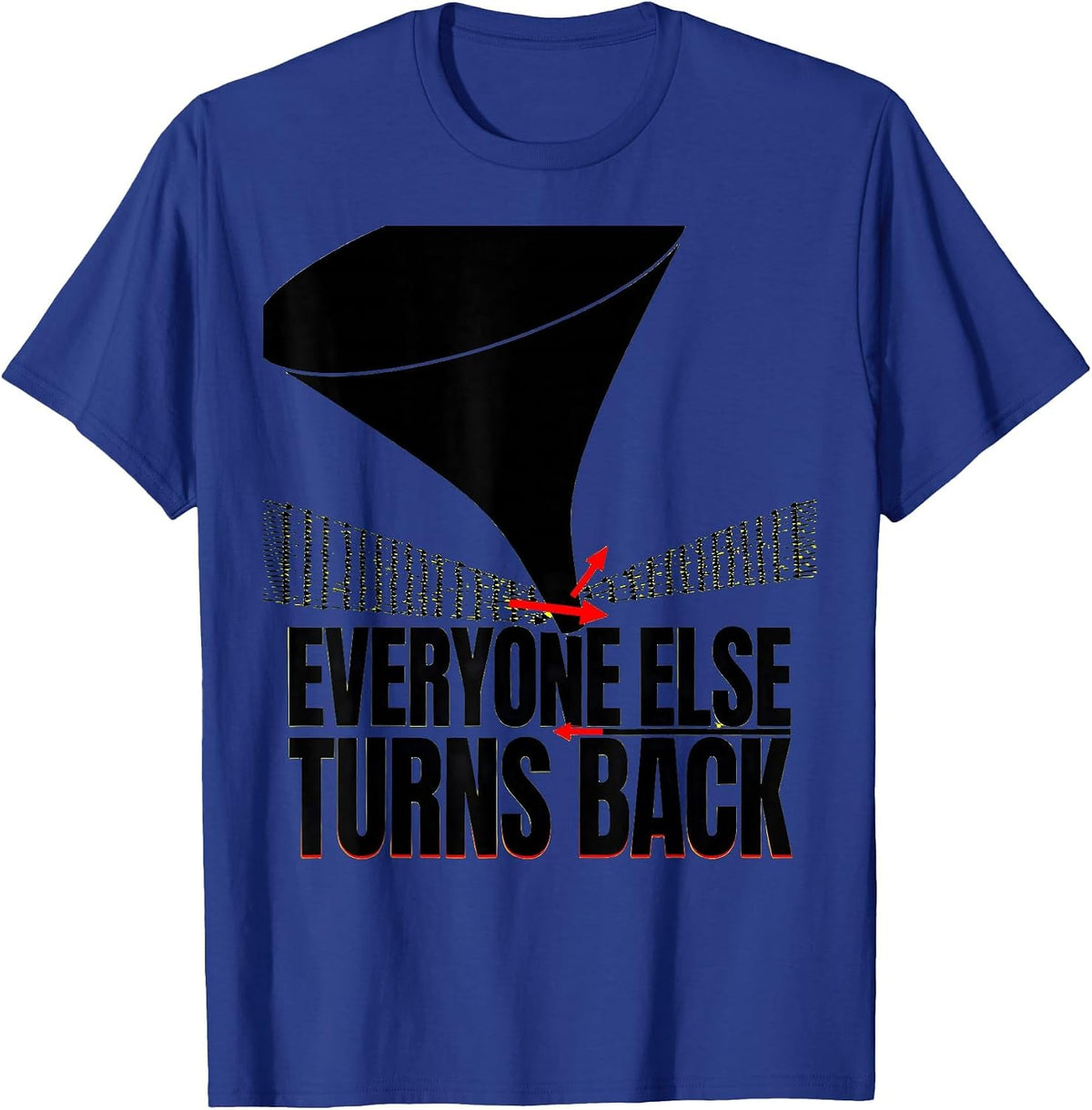Men's Everyone Else Turns Back Funny Storm Chaser Meteorology T-Shirt - Royal Blue