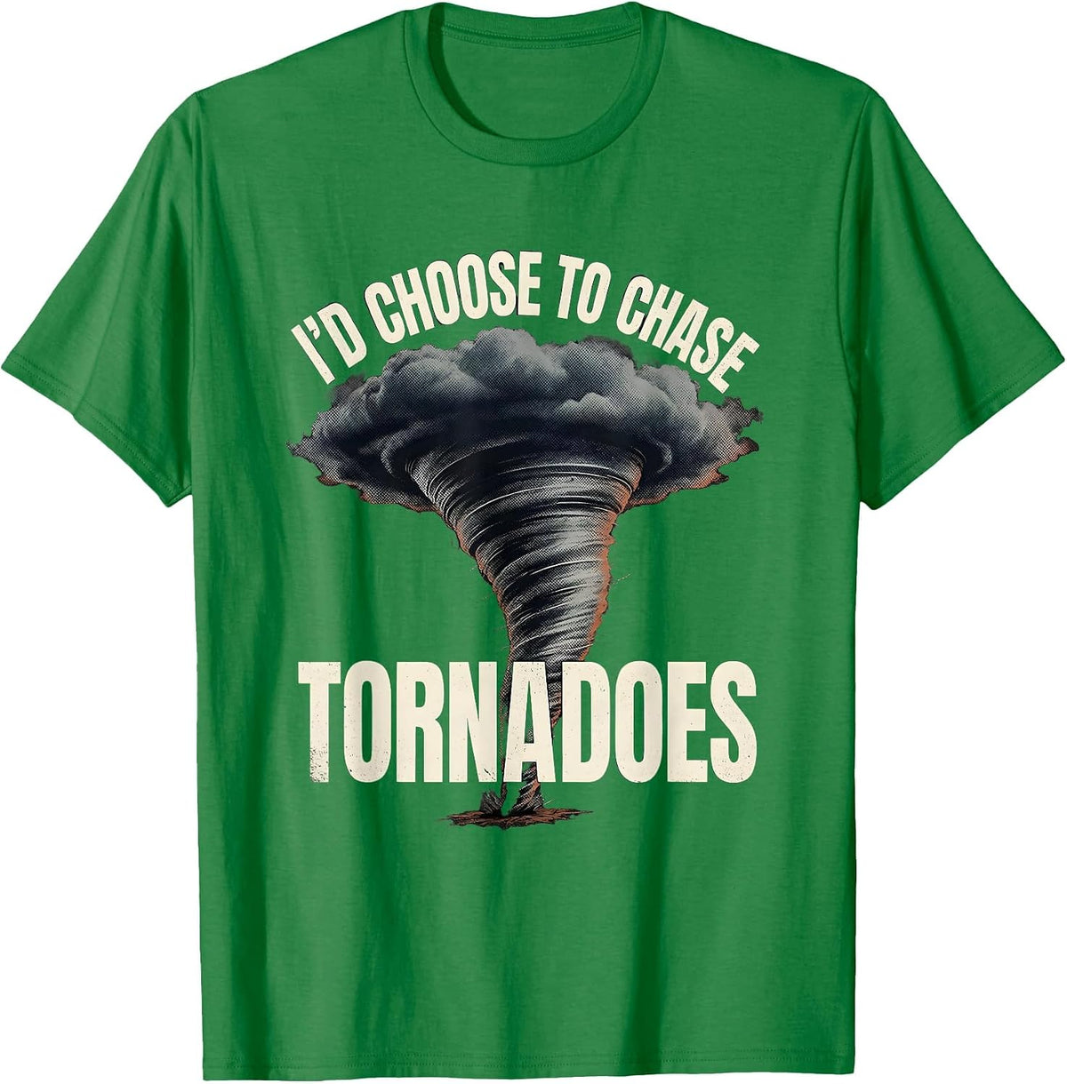 Men's I'd Choose To Chase Tornadoes Distressed Storm Chaser T-Shirt - Kelly Green
