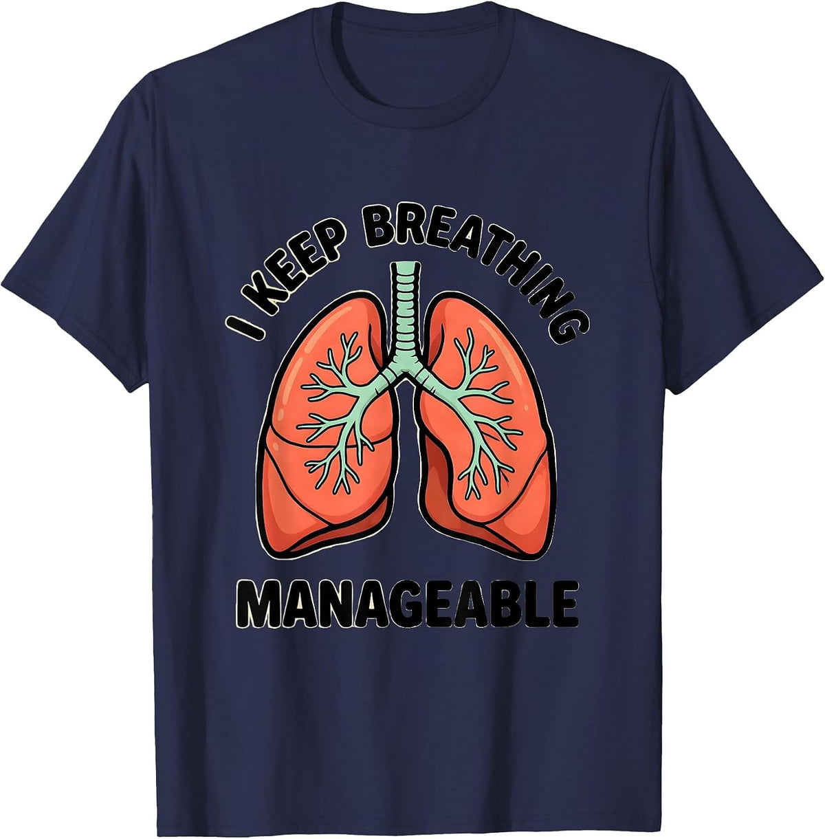 Men's I Keep Breathing Manageable Funny Respiratory Therapist RT T-Shirt - Navy Blue
