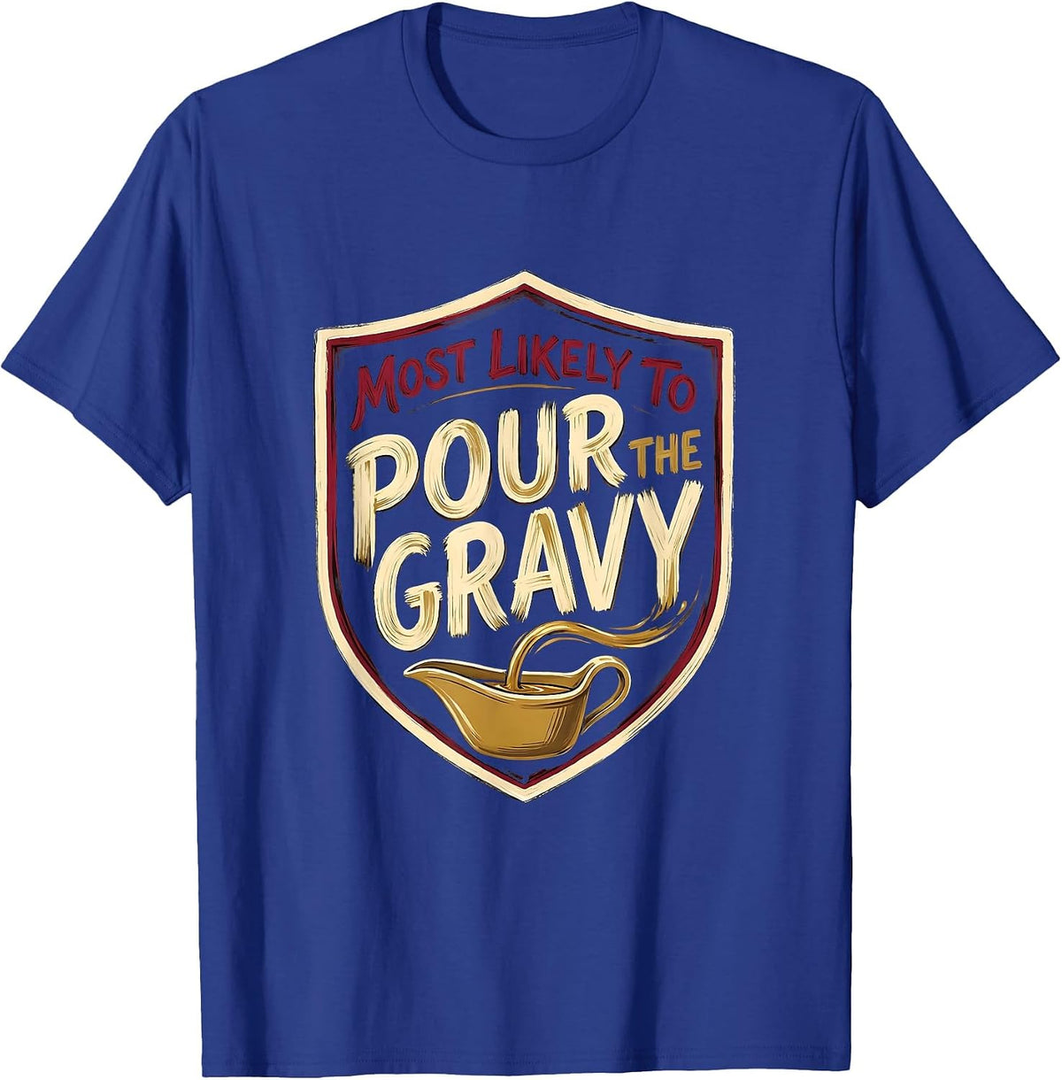 Men's Most Likely To Pour The Gravy Funny Thanksgiving Family T-Shirt - Royal Blue