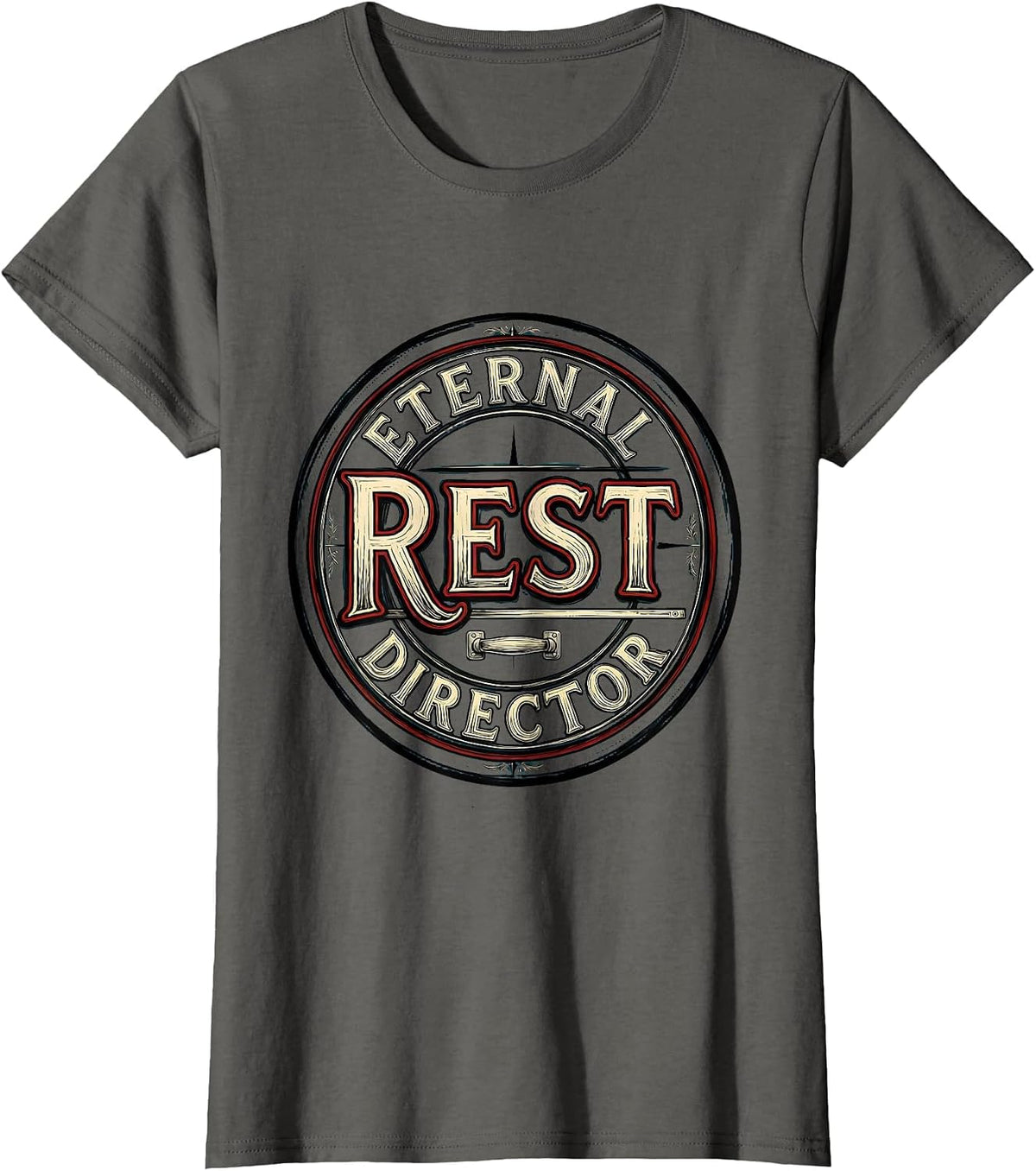 Women's Eternal Rest Director Funny Sarcastic Mortician Gift T-Shirt - Asphalt Grey