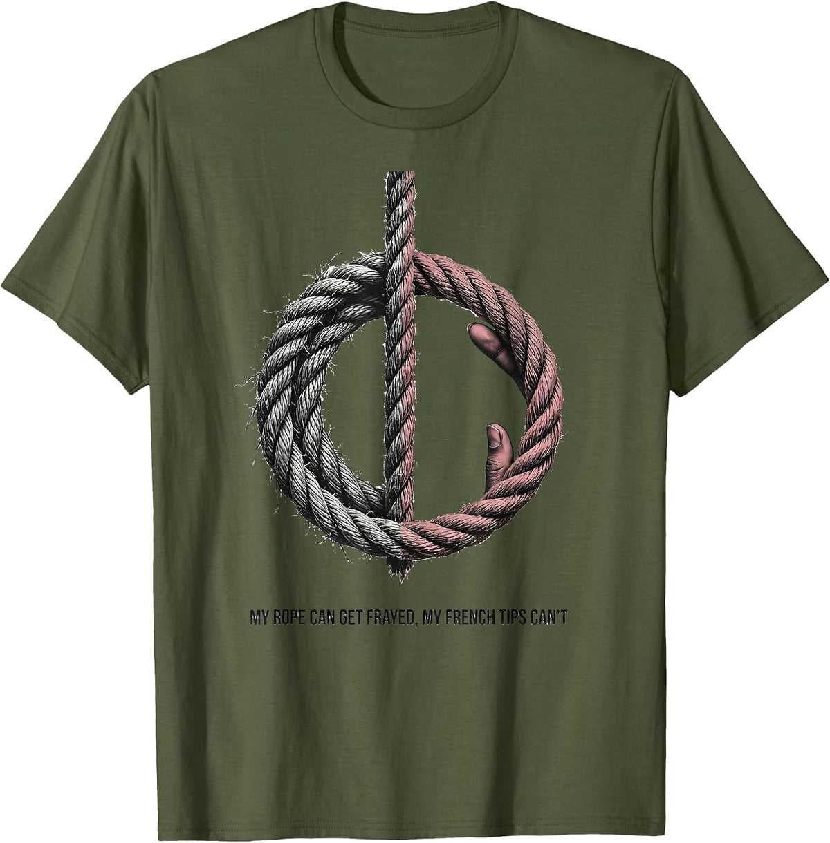 Men's My Rope Can Get Frayed, My French Tips Can't Cowgirl T-Shirt - Olive Green