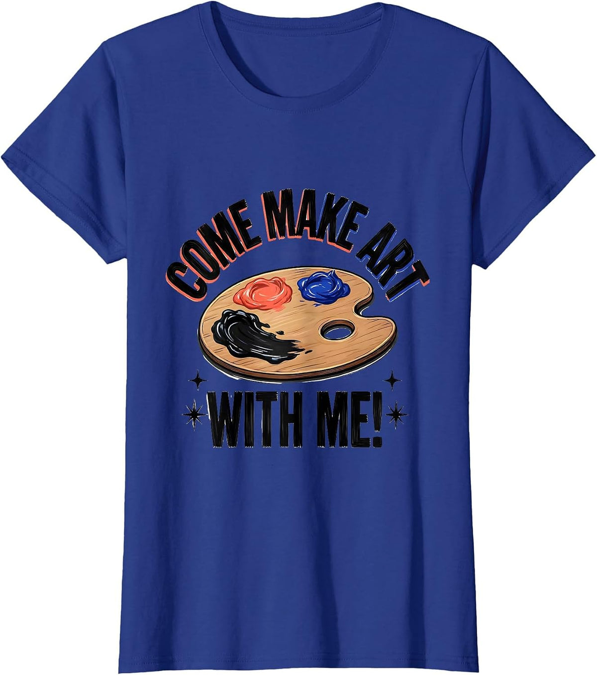 Women's Come Make Art With Me Funny Art Teacher Back To School T-Shirt - Royal Blue
